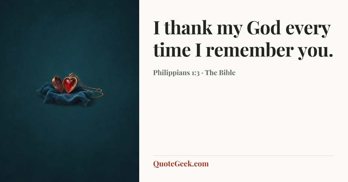 “I thank my God every time I remember you.” — Philippians 1:3 · The Bible. Illustrated QuoteGeek card.