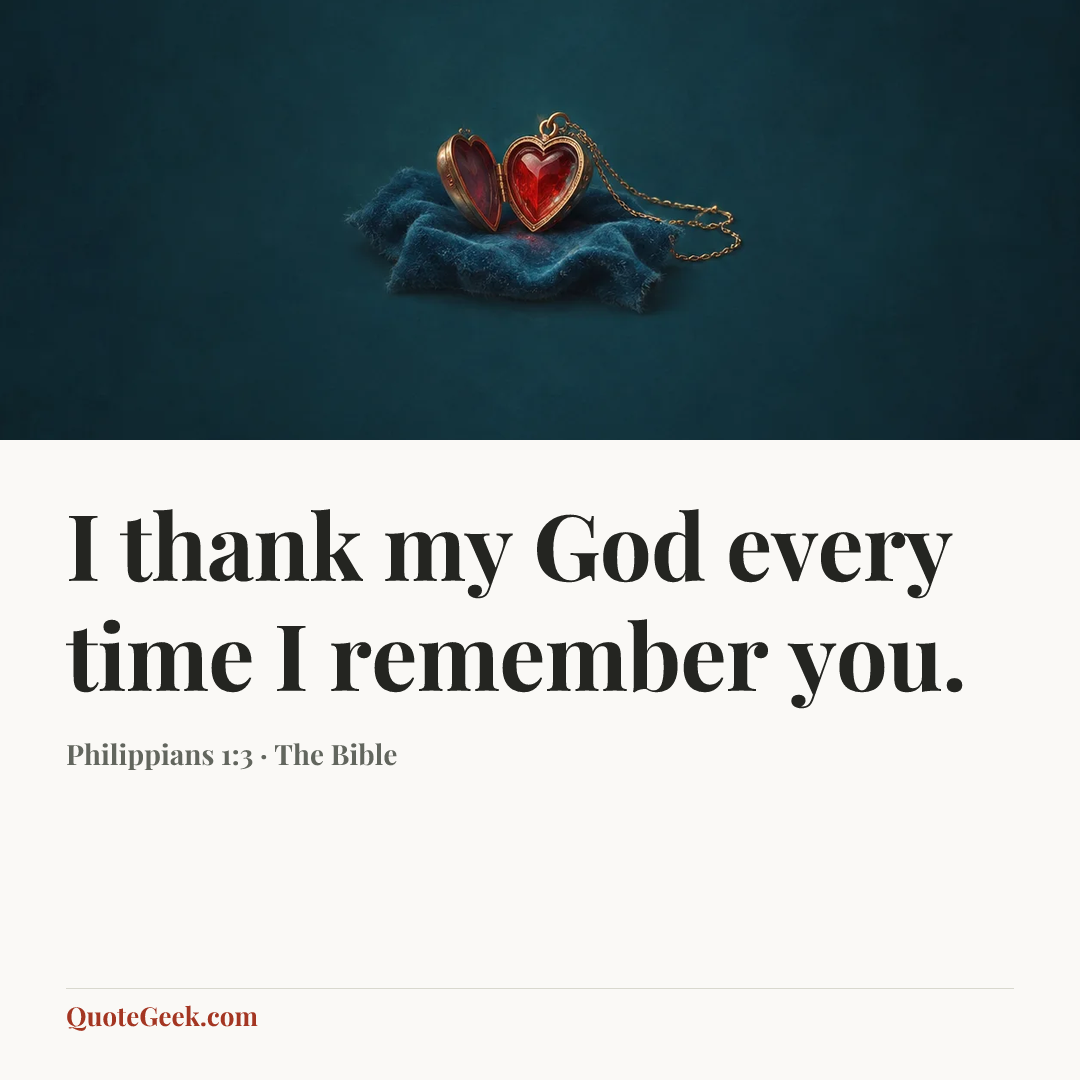 “I thank my God every time I remember you.” — Philippians 1:3 · The Bible. Illustrated QuoteGeek card.