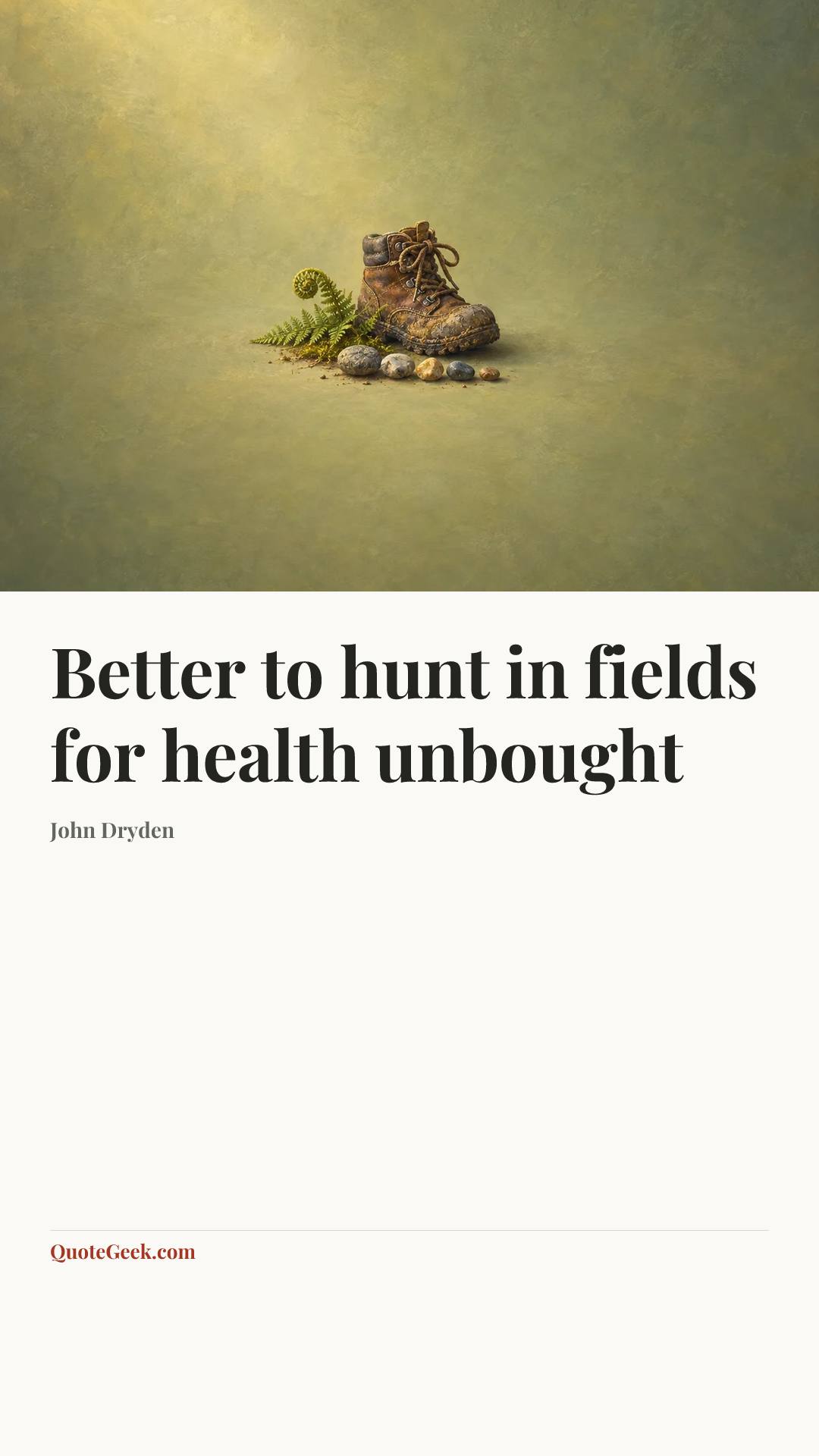 “Better to hunt in fields for health unbought” — John Dryden. Illustrated QuoteGeek card.