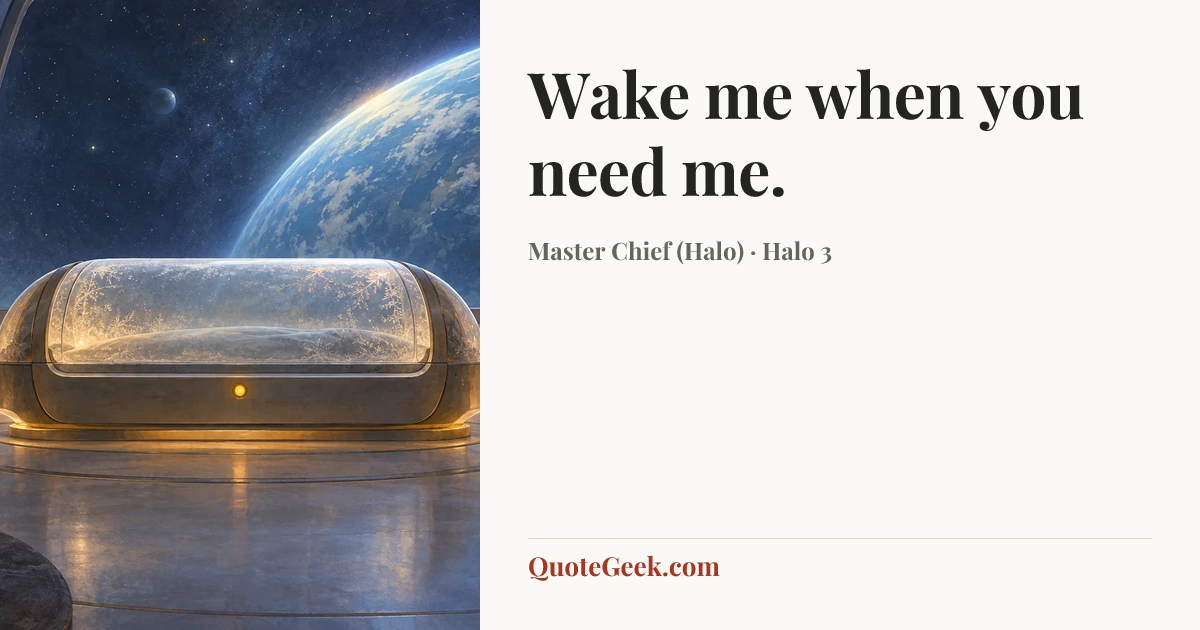 “Wake me when you need me.” — Master Chief (Halo) · Halo 3. Illustrated QuoteGeek card.