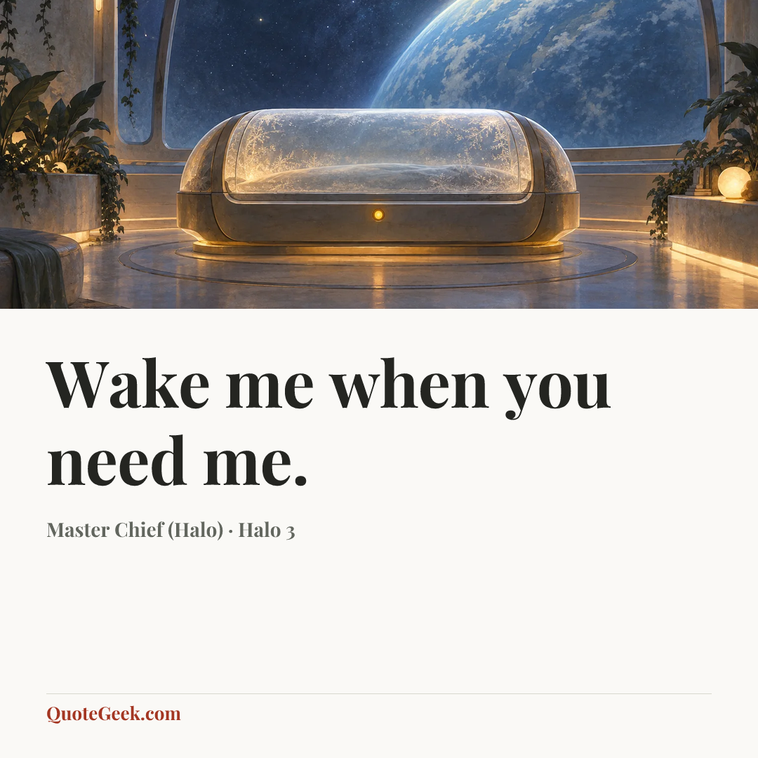 “Wake me when you need me.” — Master Chief (Halo) · Halo 3. Illustrated QuoteGeek card.