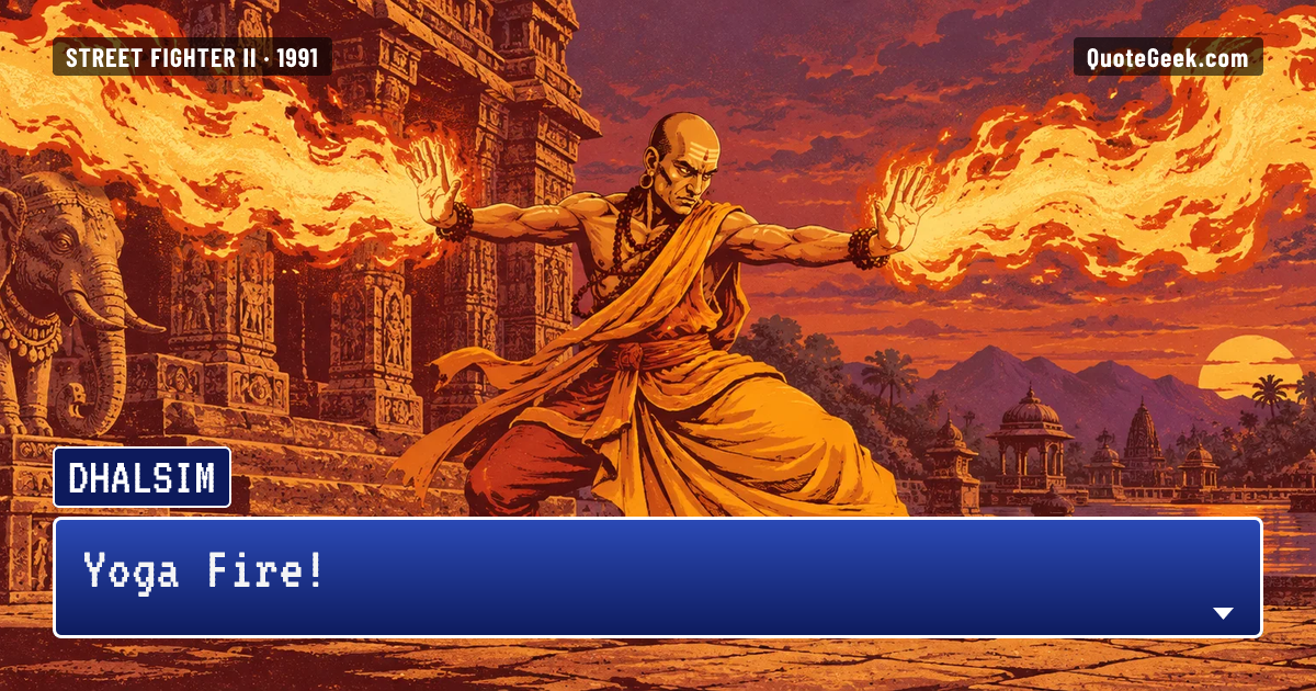 “Yoga Fire!” — Dhalsim · Street Fighter II. Illustrated QuoteGeek card.