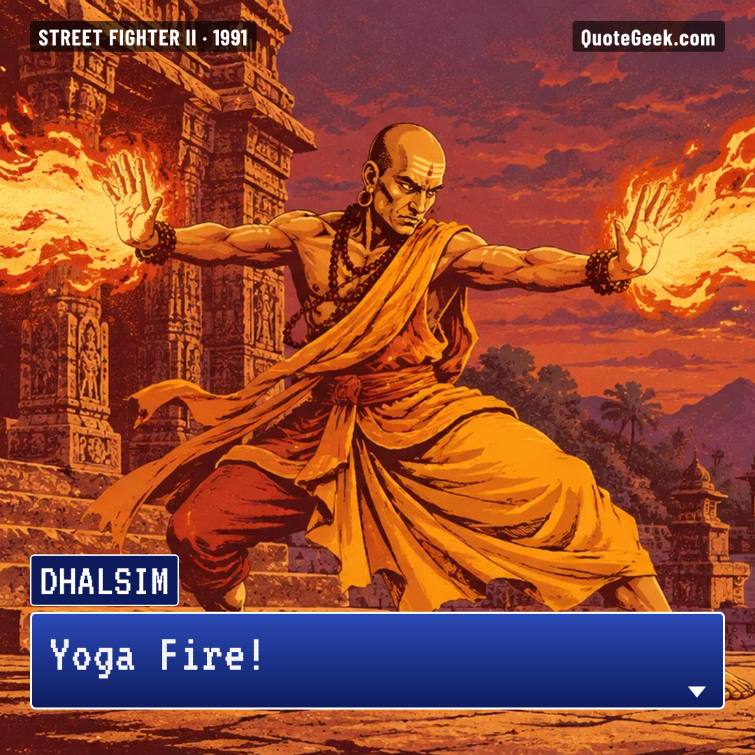 “Yoga Fire!” — Dhalsim · Street Fighter II. Illustrated QuoteGeek card.