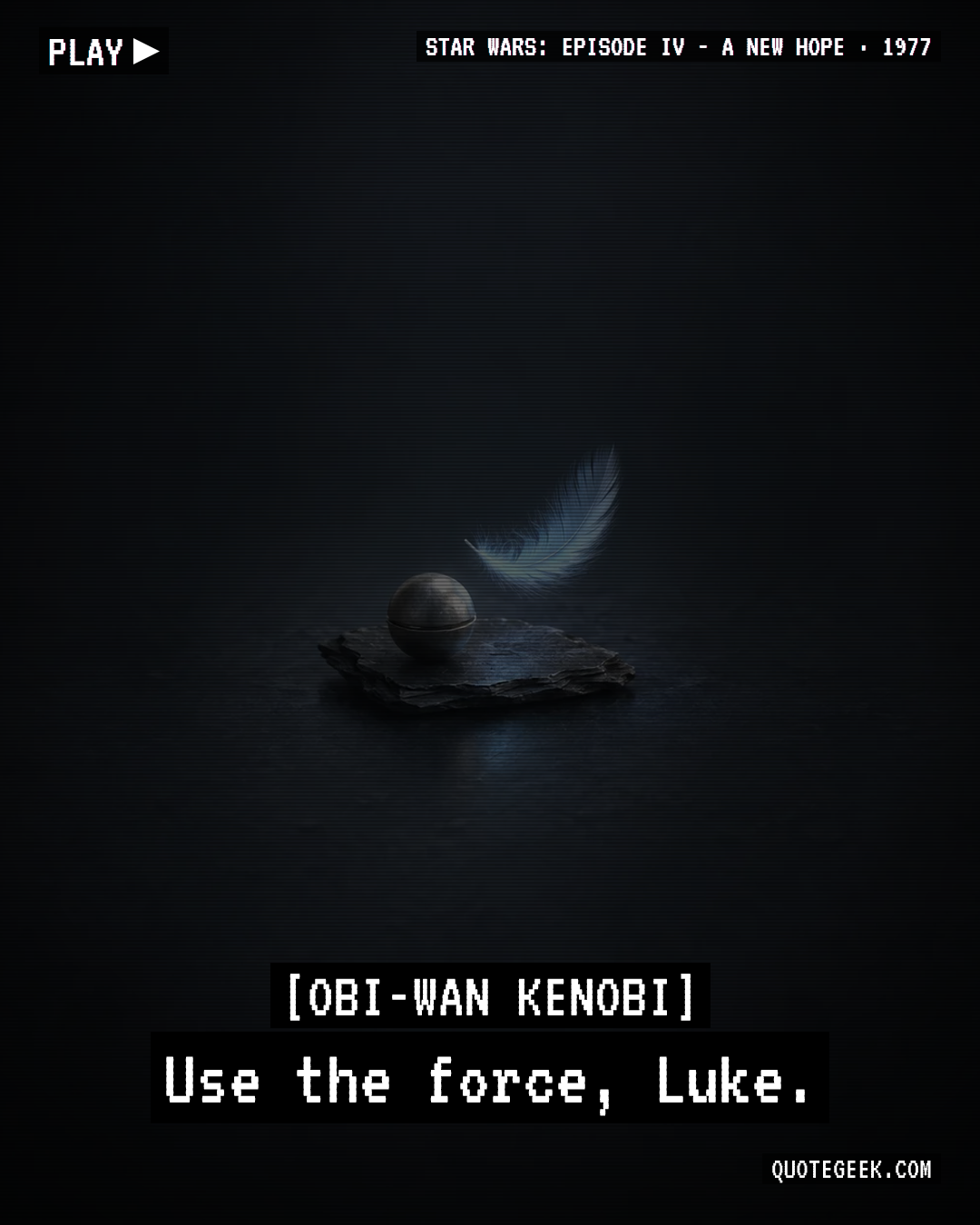 “Use the force, Luke.” — Obi-Wan Kenobi · Star Wars: Episode IV - A New Hope. Illustrated QuoteGeek card.