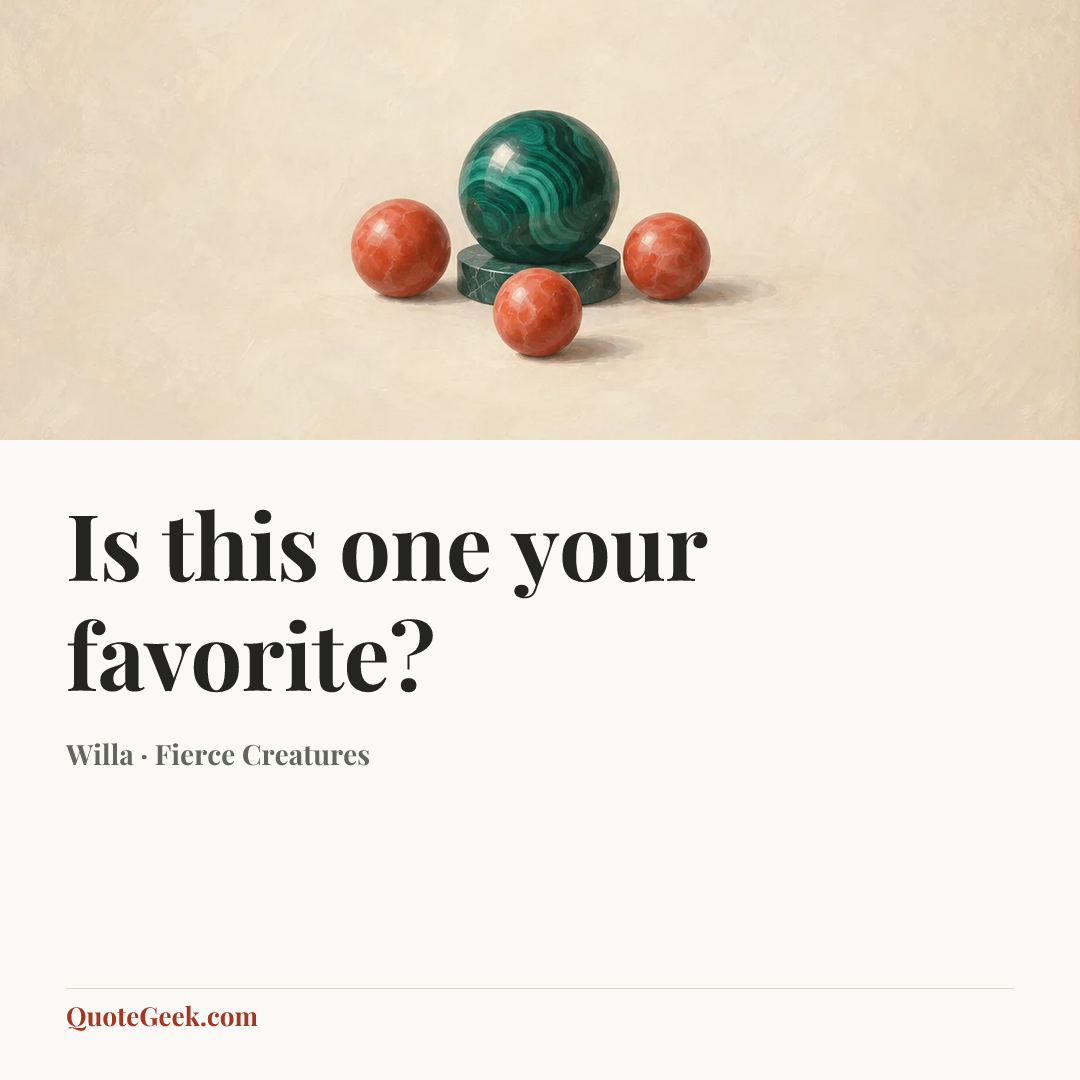 “Is this one your favorite?” — Willa · Fierce Creatures. Illustrated QuoteGeek card.