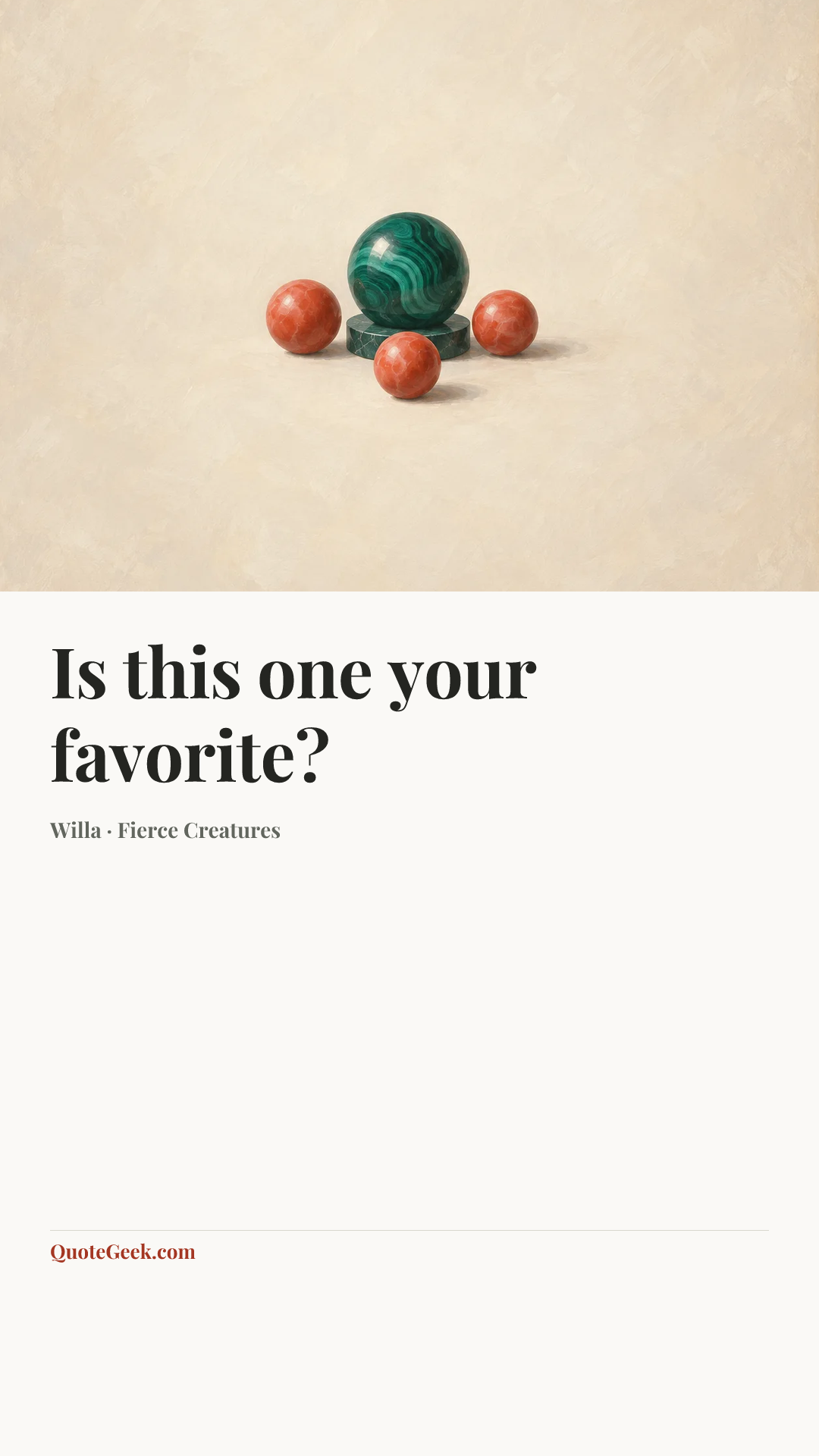 “Is this one your favorite?” — Willa · Fierce Creatures. Illustrated QuoteGeek card.