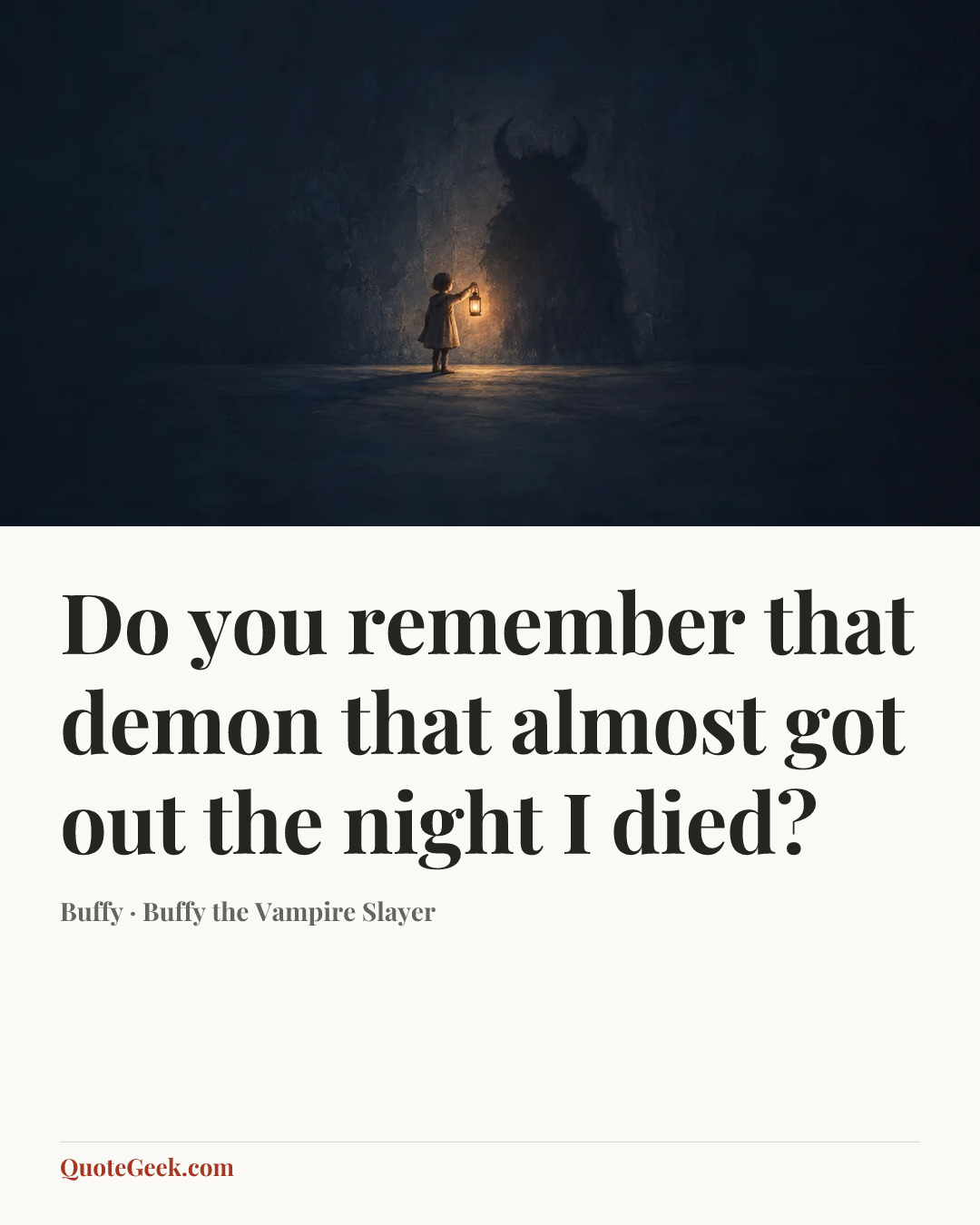 “Do you remember that demon that almost got out the night I died?” — Buffy · Buffy the Vampire Slayer. Illustrated QuoteGeek card.