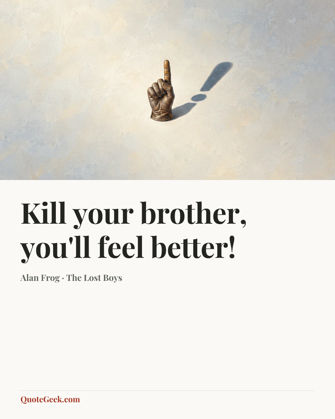 “Kill your brother, you'll feel better!” — Alan Frog · The Lost Boys. Illustrated QuoteGeek card.