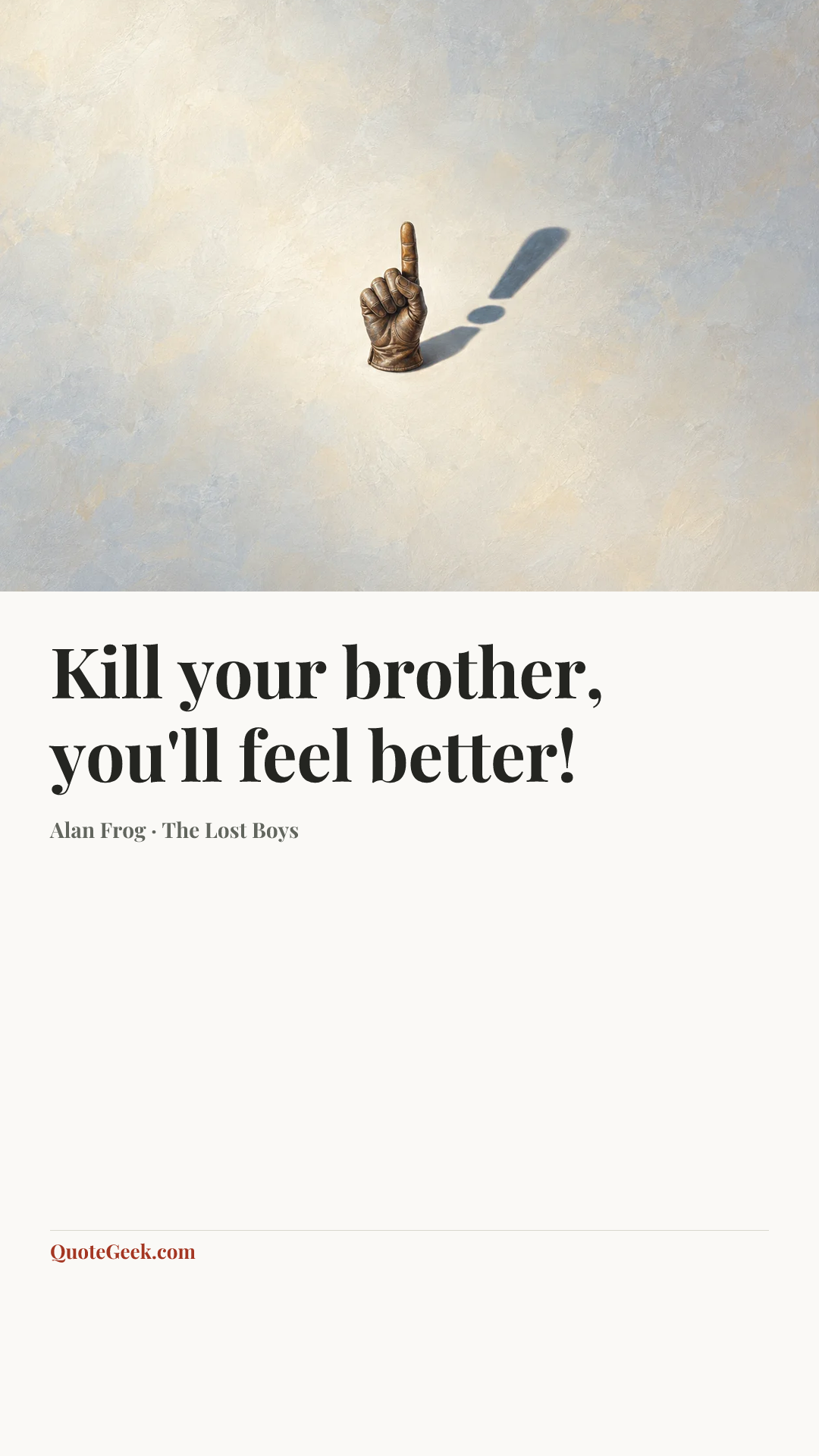 “Kill your brother, you'll feel better!” — Alan Frog · The Lost Boys. Illustrated QuoteGeek card.