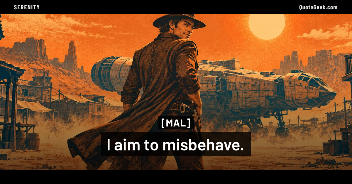 “I aim to misbehave.” — Mal · Serenity. Illustrated QuoteGeek card.