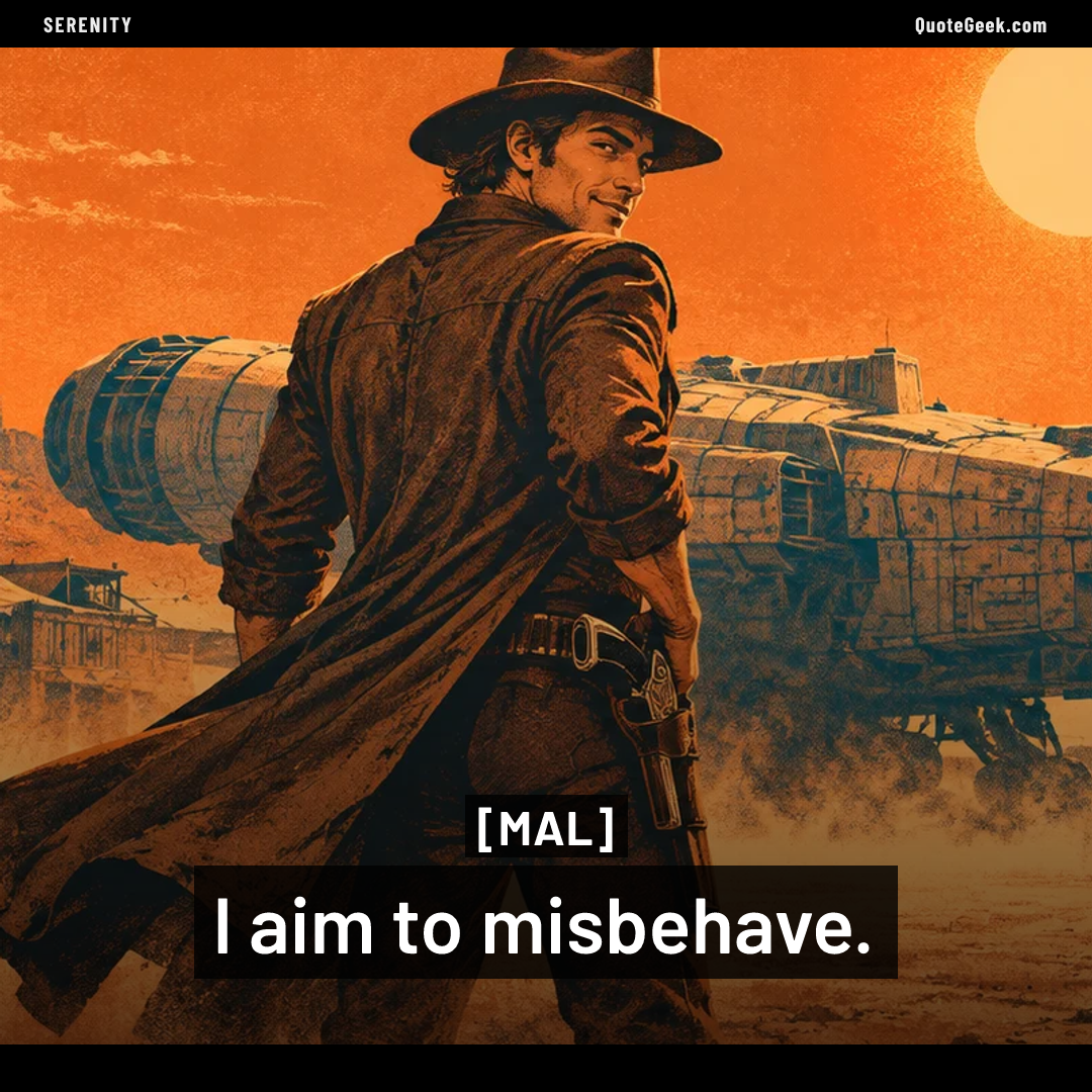 “I aim to misbehave.” — Mal · Serenity. Illustrated QuoteGeek card.