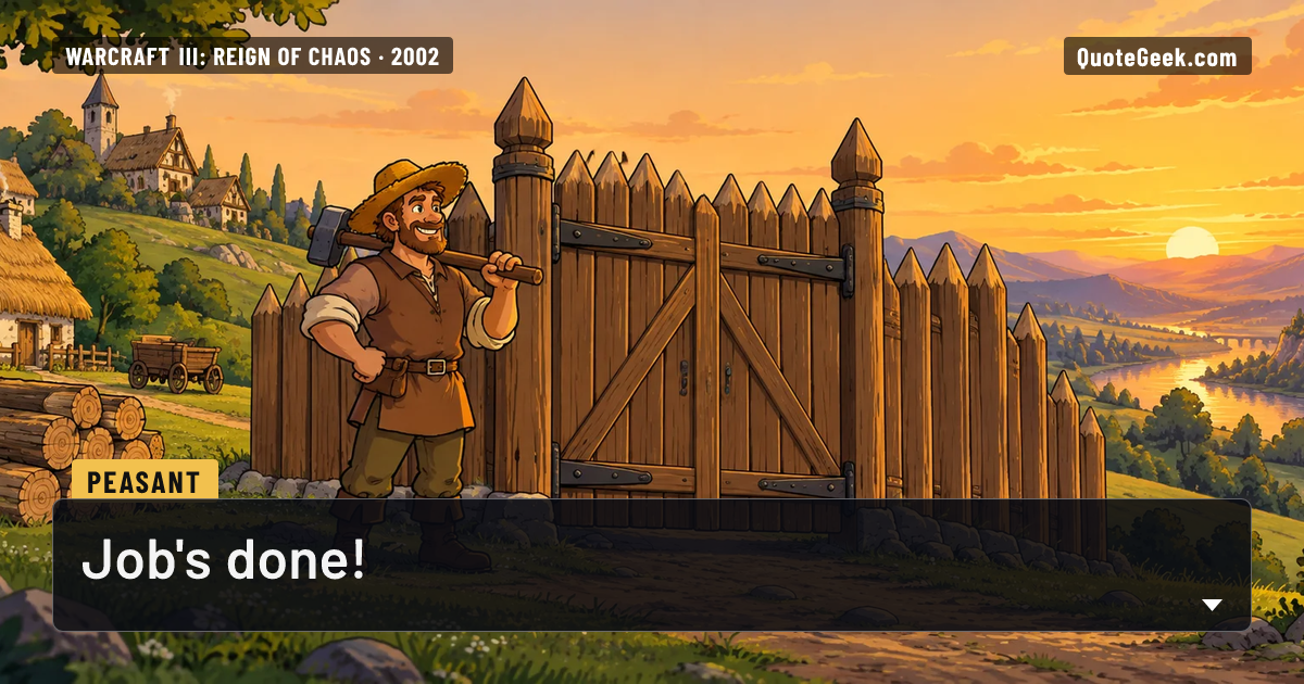 “Job's done!” — Peasant · Warcraft III: Reign of Chaos. Illustrated QuoteGeek card.