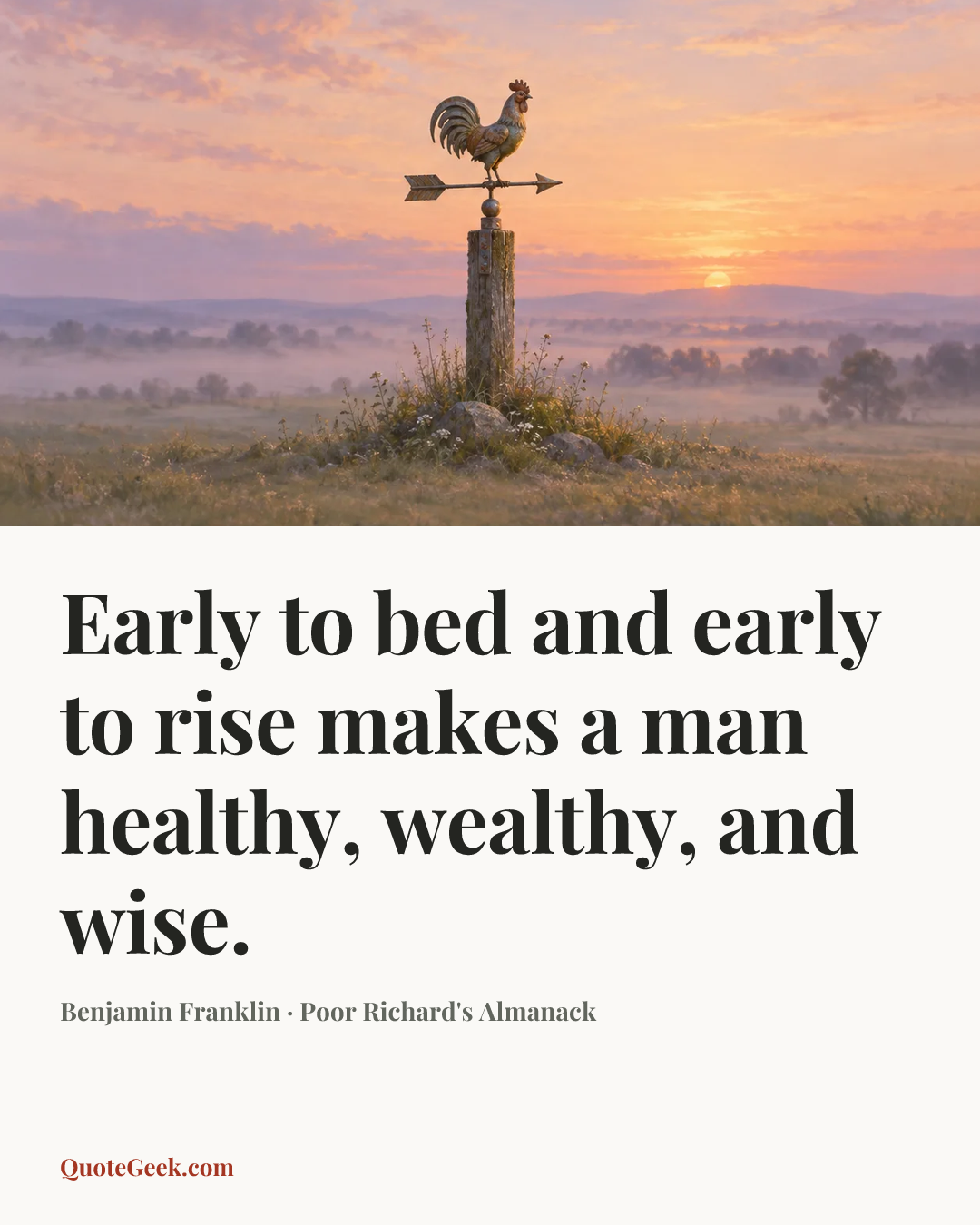 “Early to bed and early to rise makes a man healthy, wealthy, and wise.” — Benjamin Franklin · Poor Richard's Almanack. Illustrated QuoteGeek card.