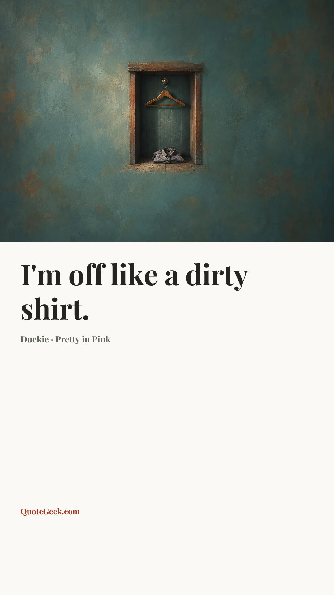 “I'm off like a dirty shirt.” — Duckie · Pretty in Pink. Illustrated QuoteGeek card.