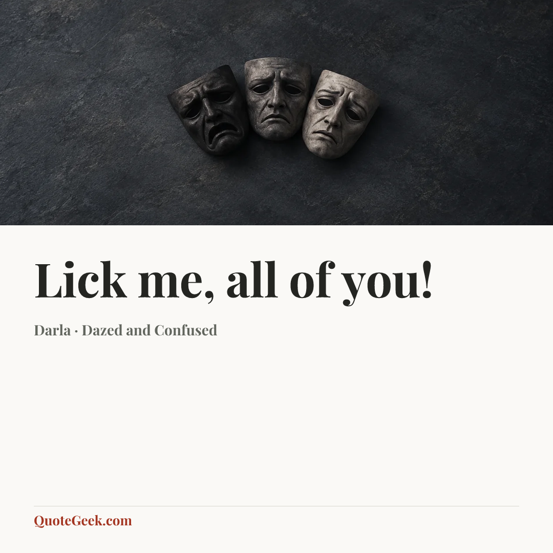 “Lick me, all of you!” — Darla · Dazed and Confused. Illustrated QuoteGeek card.
