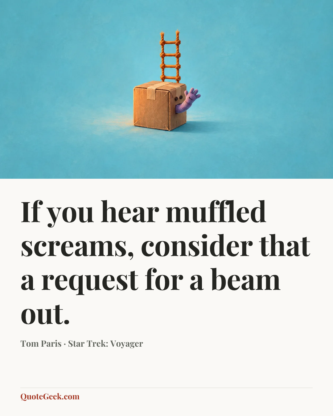 “If you hear muffled screams, consider that a request for a beam out.” — Tom Paris · Star Trek: Voyager. Illustrated QuoteGeek card.