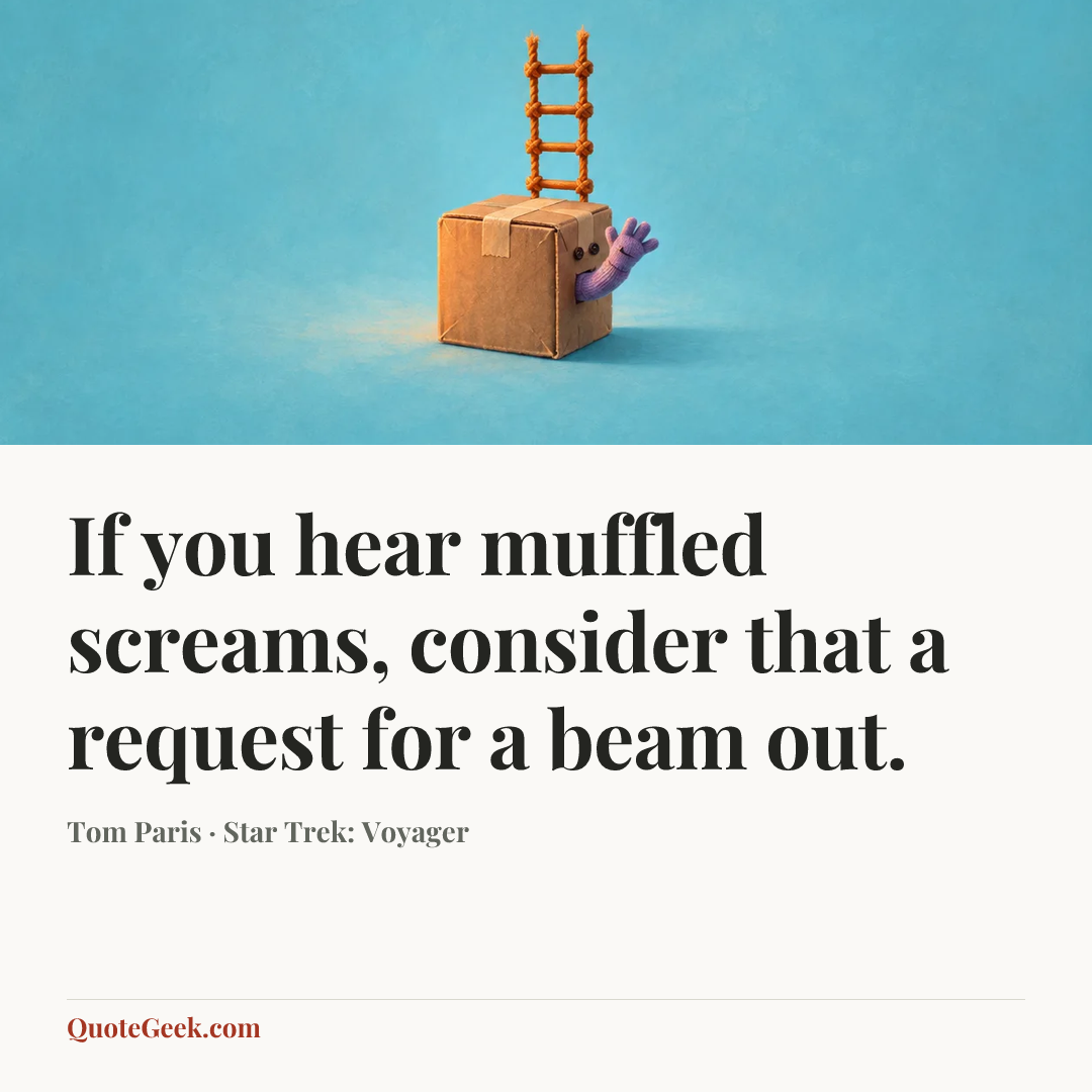 “If you hear muffled screams, consider that a request for a beam out.” — Tom Paris · Star Trek: Voyager. Illustrated QuoteGeek card.
