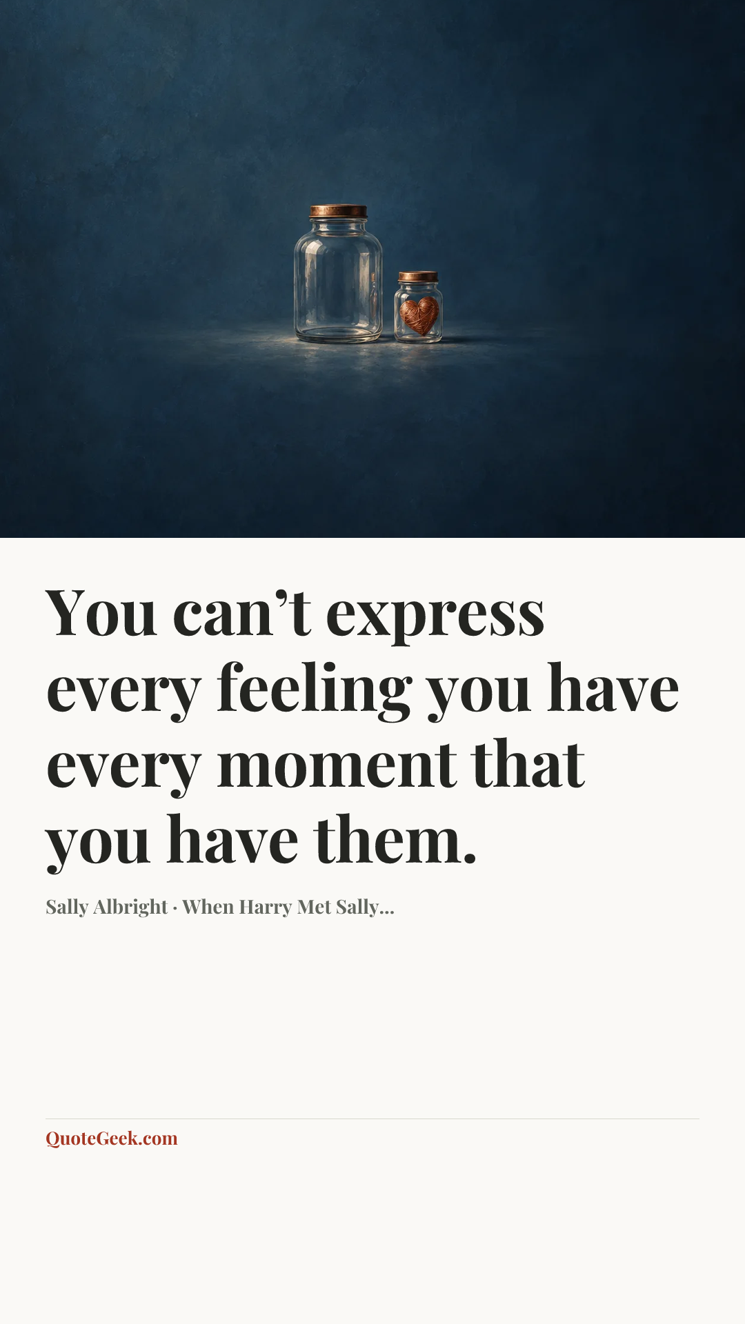 “You can’t express every feeling you have every moment that you have them.” — Sally Albright · When Harry Met Sally.... Illustrated QuoteGeek card.