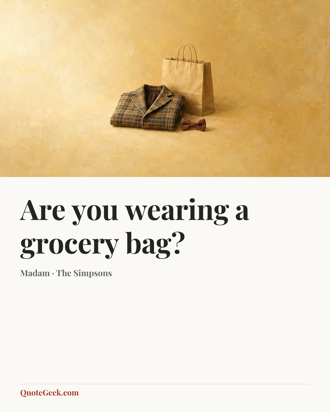 “Are you wearing a grocery bag?” — Madam · The Simpsons. Illustrated QuoteGeek card.
