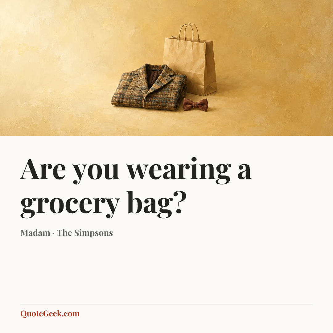 “Are you wearing a grocery bag?” — Madam · The Simpsons. Illustrated QuoteGeek card.