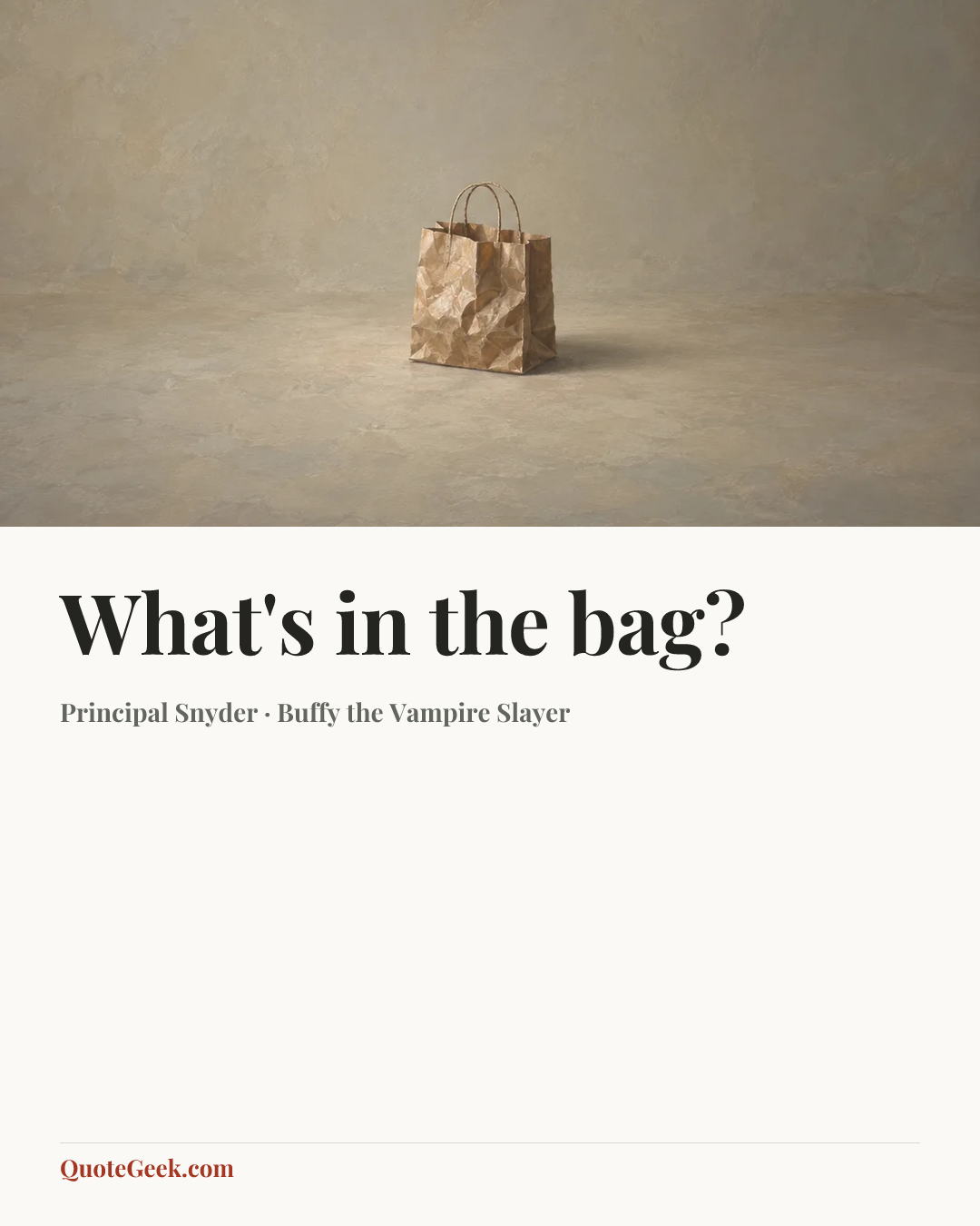 “What's in the bag?” — Principal Snyder · Buffy the Vampire Slayer. Illustrated QuoteGeek card.