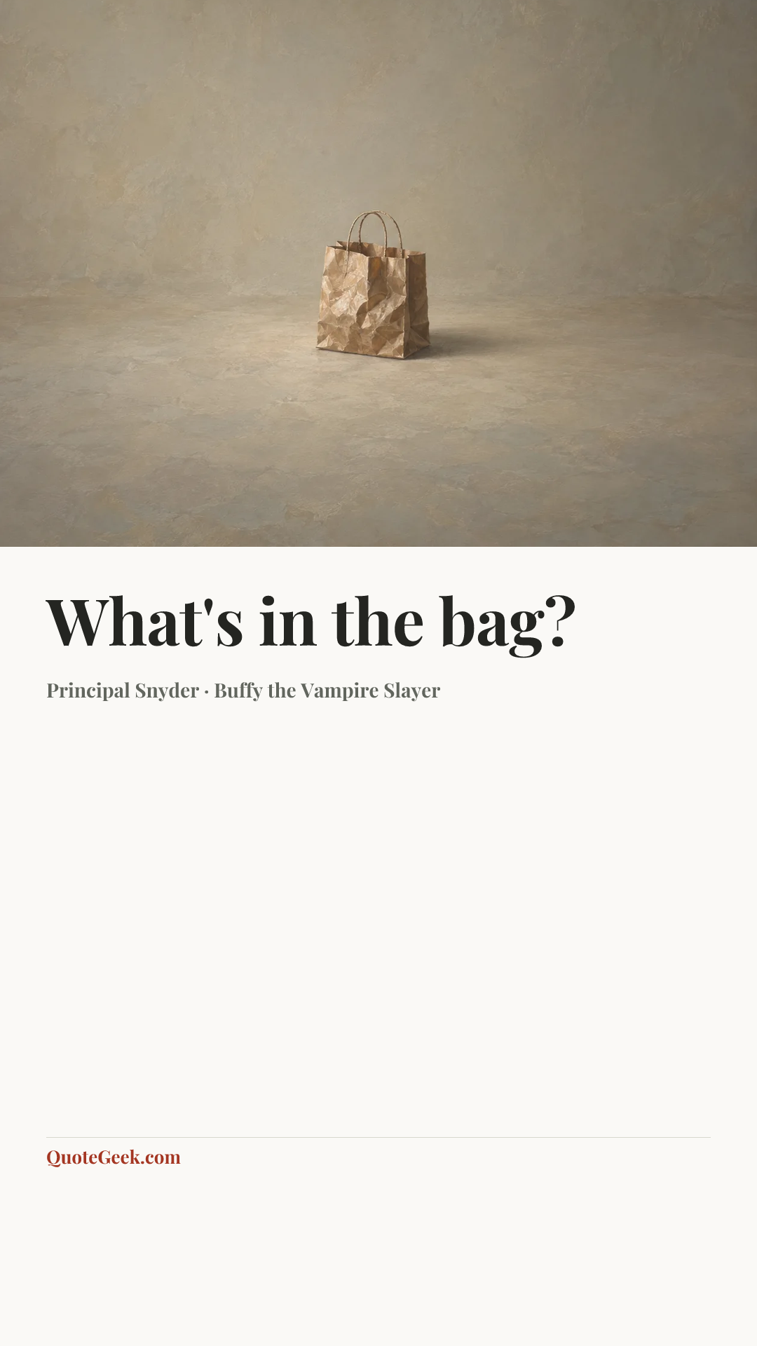 “What's in the bag?” — Principal Snyder · Buffy the Vampire Slayer. Illustrated QuoteGeek card.