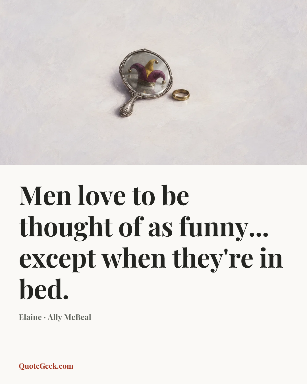 “Men love to be thought of as funny... except when they're in bed.” — Elaine · Ally McBeal. Illustrated QuoteGeek card.