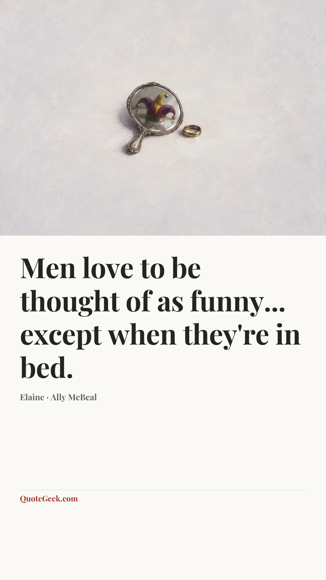 “Men love to be thought of as funny... except when they're in bed.” — Elaine · Ally McBeal. Illustrated QuoteGeek card.