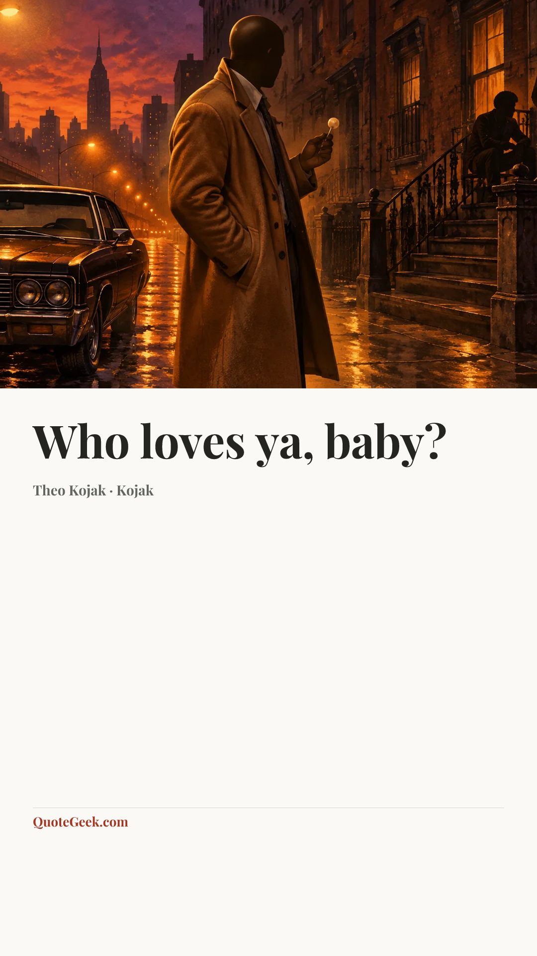 “Who loves ya, baby?” — Theo Kojak · Kojak. Illustrated QuoteGeek card.
