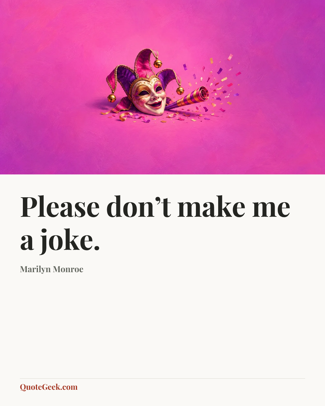 “Please don’t make me a joke.” — Marilyn Monroe. Illustrated QuoteGeek card.