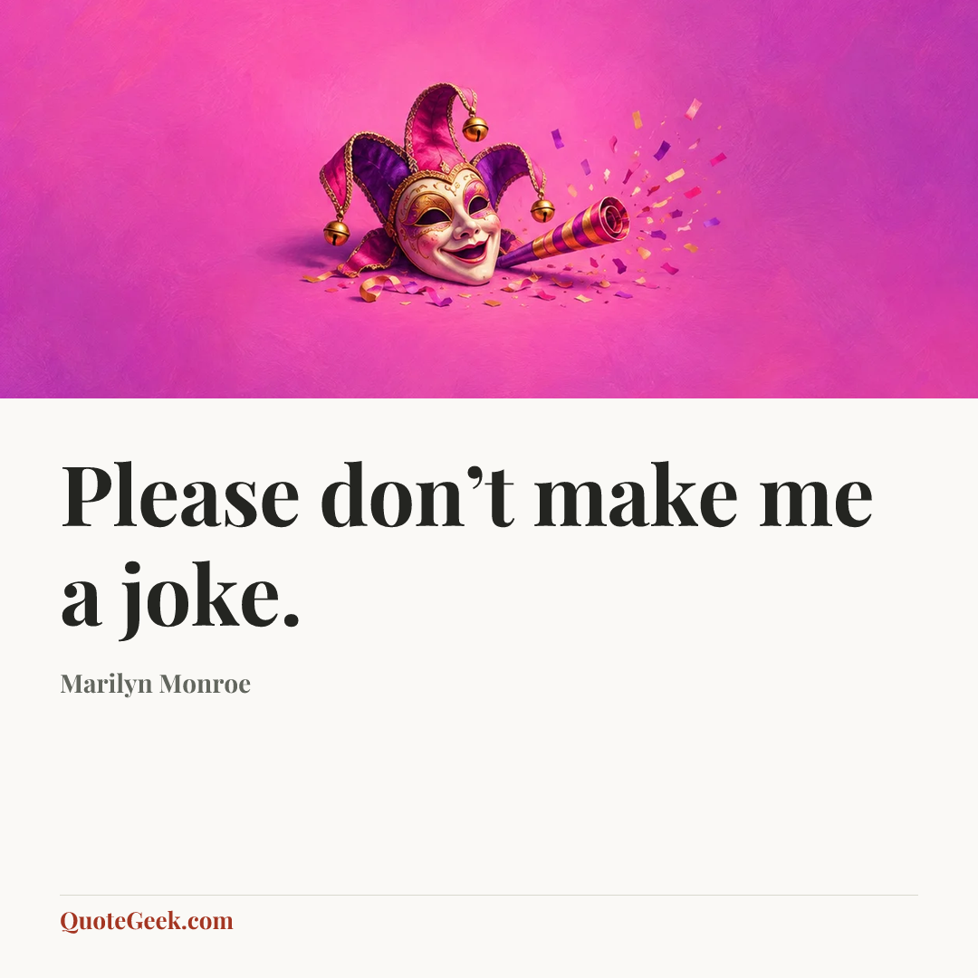 “Please don’t make me a joke.” — Marilyn Monroe. Illustrated QuoteGeek card.