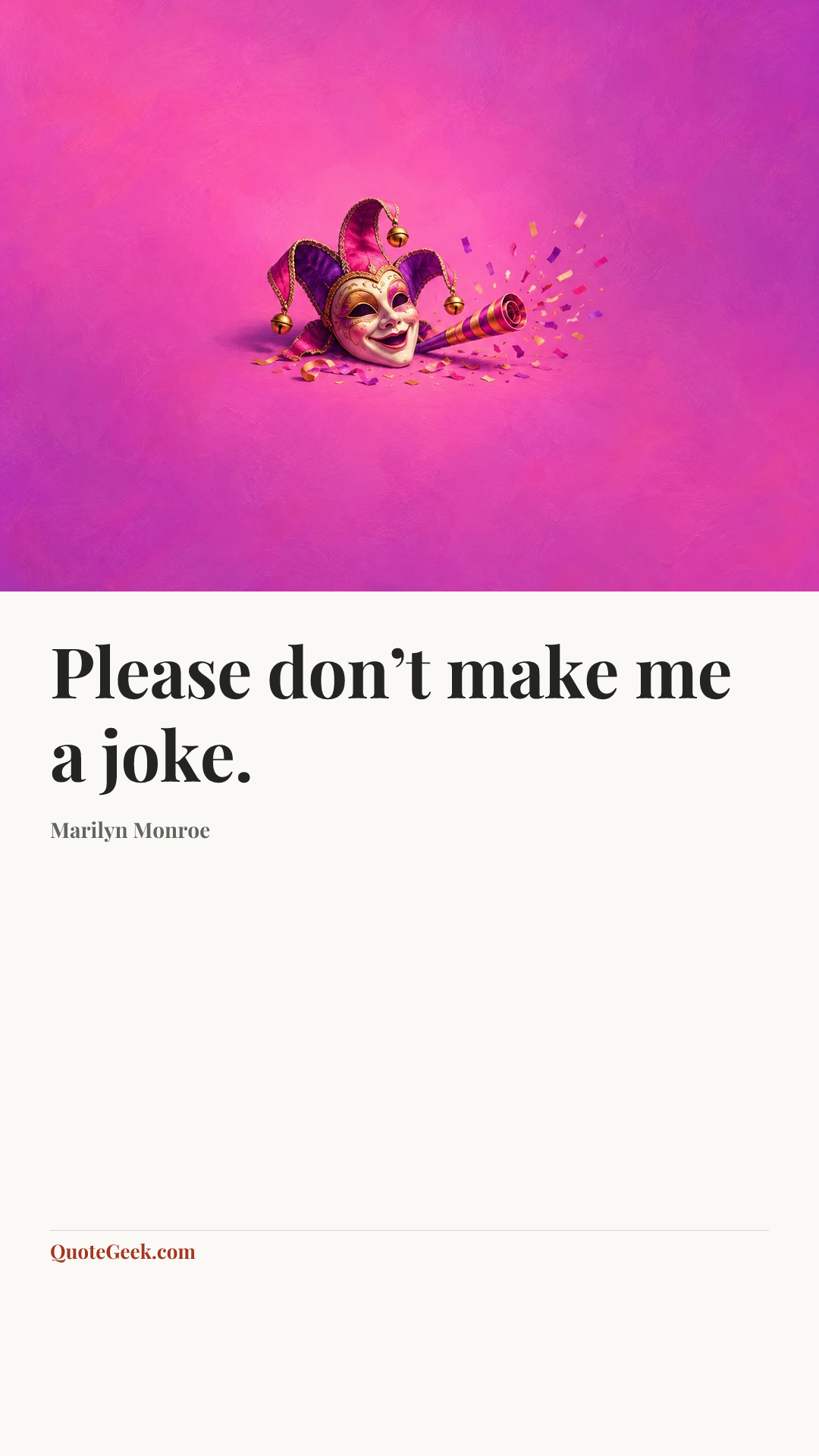 “Please don’t make me a joke.” — Marilyn Monroe. Illustrated QuoteGeek card.
