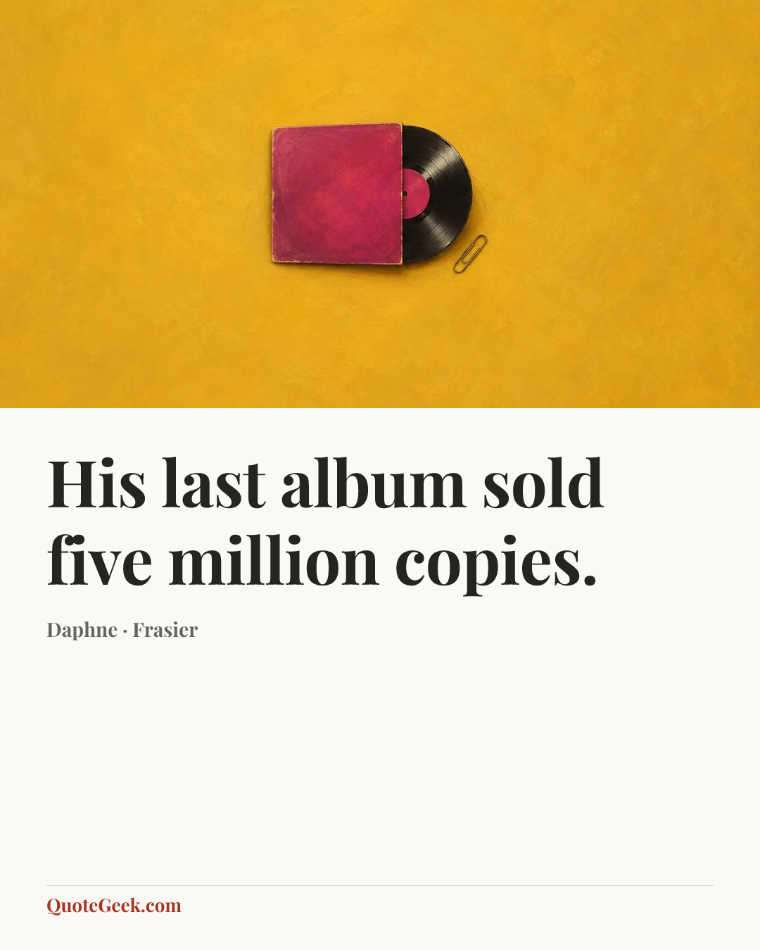 “His last album sold five million copies.” — Daphne · Frasier. Illustrated QuoteGeek card.