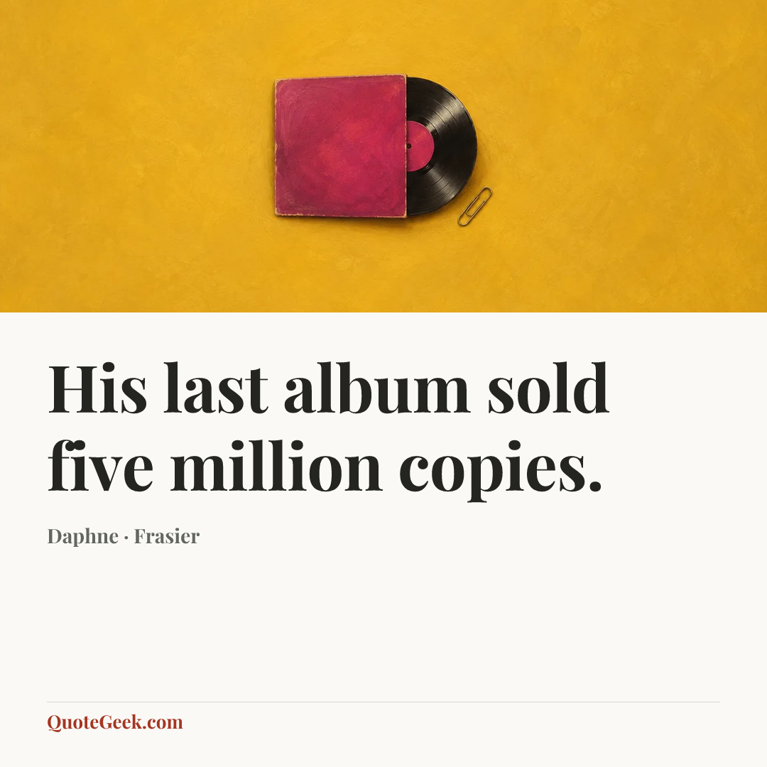 “His last album sold five million copies.” — Daphne · Frasier. Illustrated QuoteGeek card.