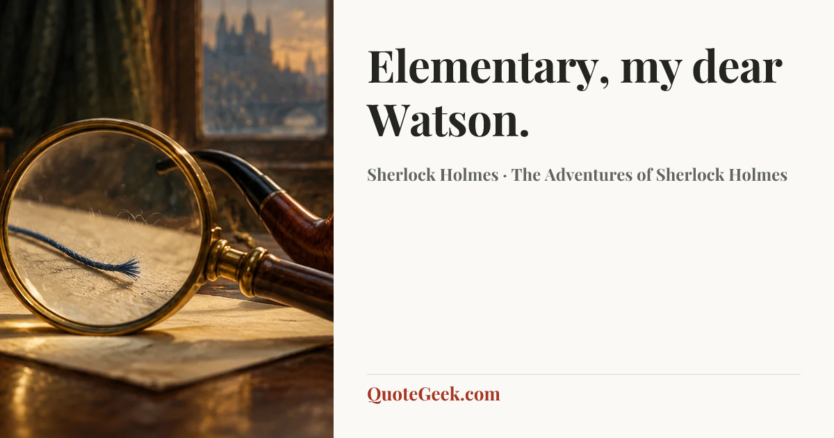“Elementary, my dear Watson.” — Sherlock Holmes · The Adventures of Sherlock Holmes. Illustrated QuoteGeek card.
