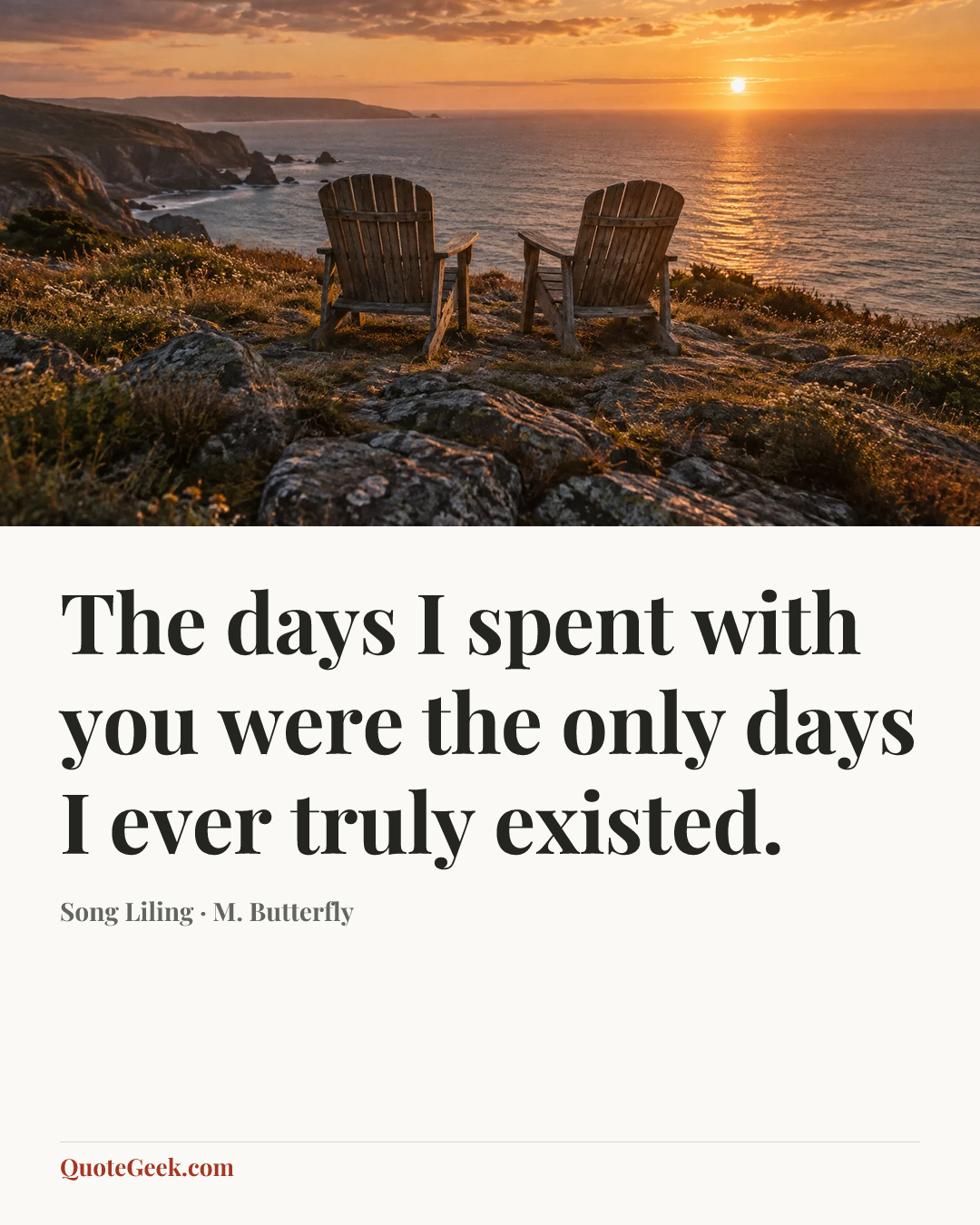“The days I spent with you were the only days I ever truly existed.” — Song Liling · M. Butterfly. Illustrated QuoteGeek card.