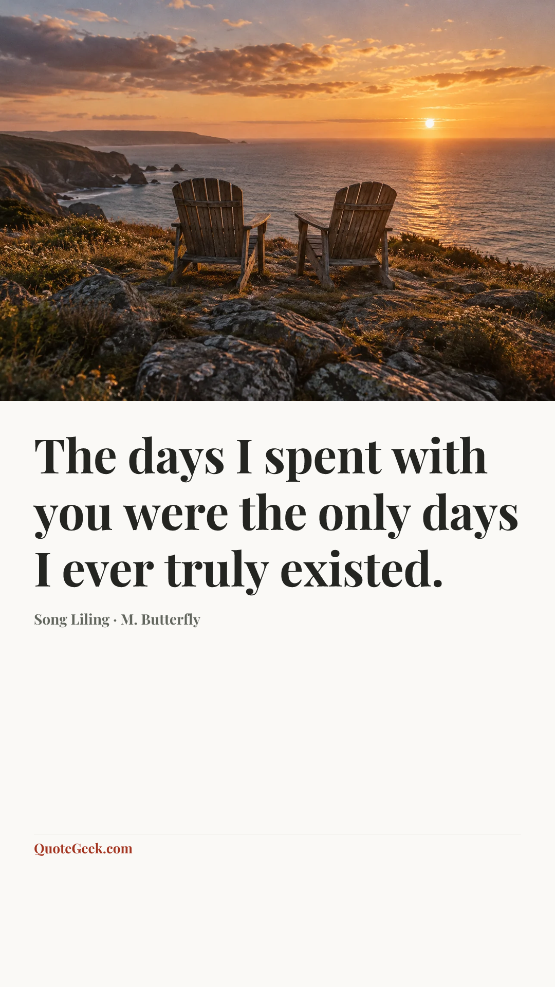 “The days I spent with you were the only days I ever truly existed.” — Song Liling · M. Butterfly. Illustrated QuoteGeek card.
