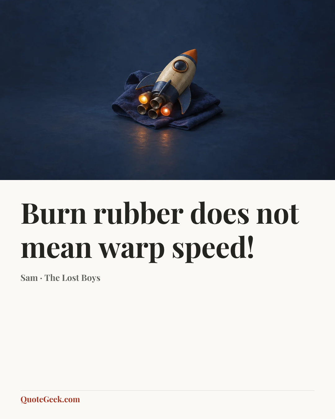 “Burn rubber does not mean warp speed!” — Sam · The Lost Boys. Illustrated QuoteGeek card.