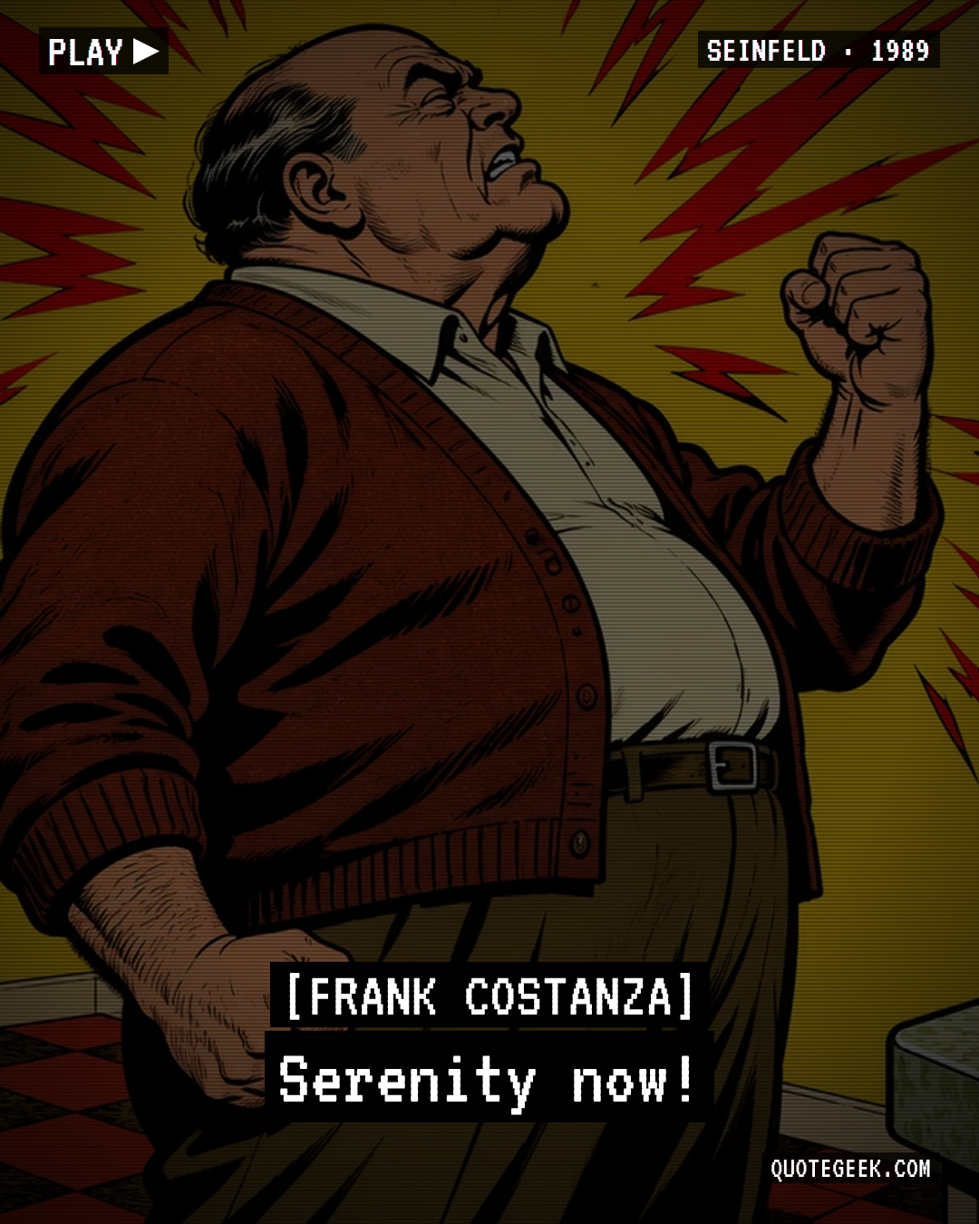 “Serenity now!” — Frank Costanza · Seinfeld. Illustrated QuoteGeek card.