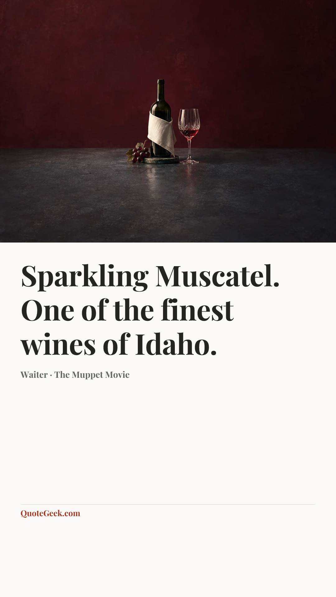 “Sparkling Muscatel. One of the finest wines of Idaho.” — Waiter · The Muppet Movie. Illustrated QuoteGeek card.