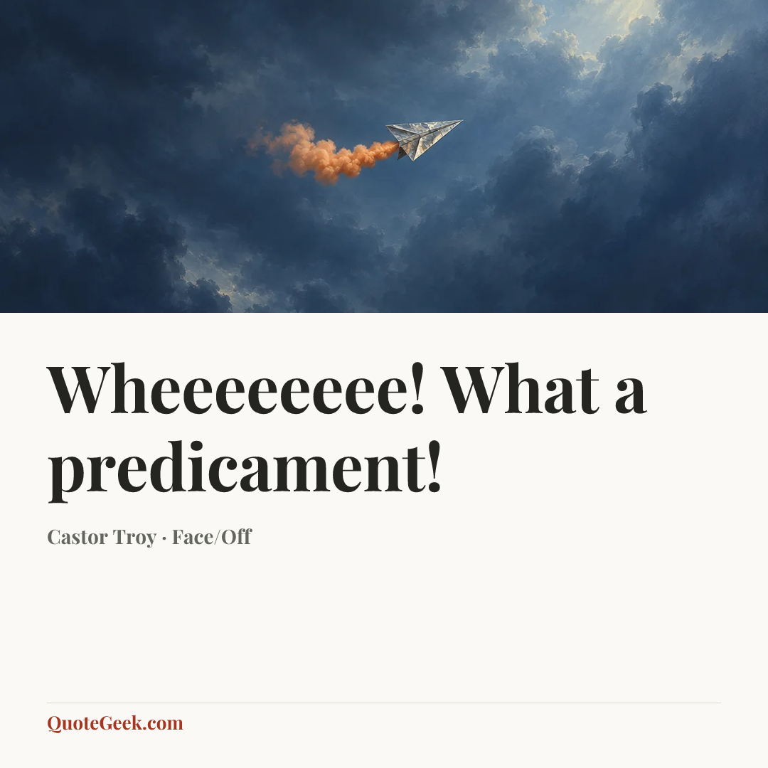 “Wheeeeeeee! What a predicament!” — Castor Troy · Face/Off. Illustrated QuoteGeek card.