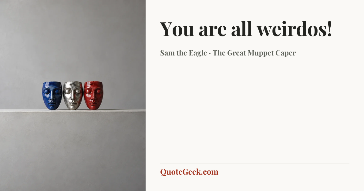 “You are all weirdos!” — Sam the Eagle · The Great Muppet Caper. Illustrated QuoteGeek card.