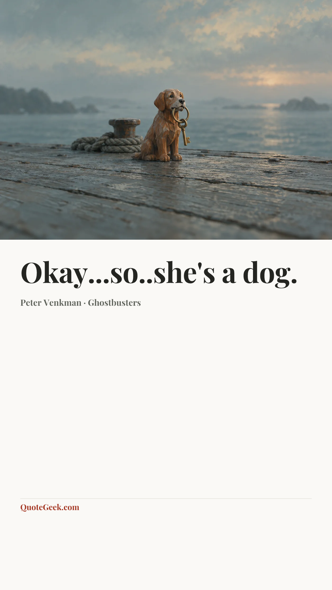“Okay...so..she's a dog.” — Peter Venkman · Ghostbusters. Illustrated QuoteGeek card.