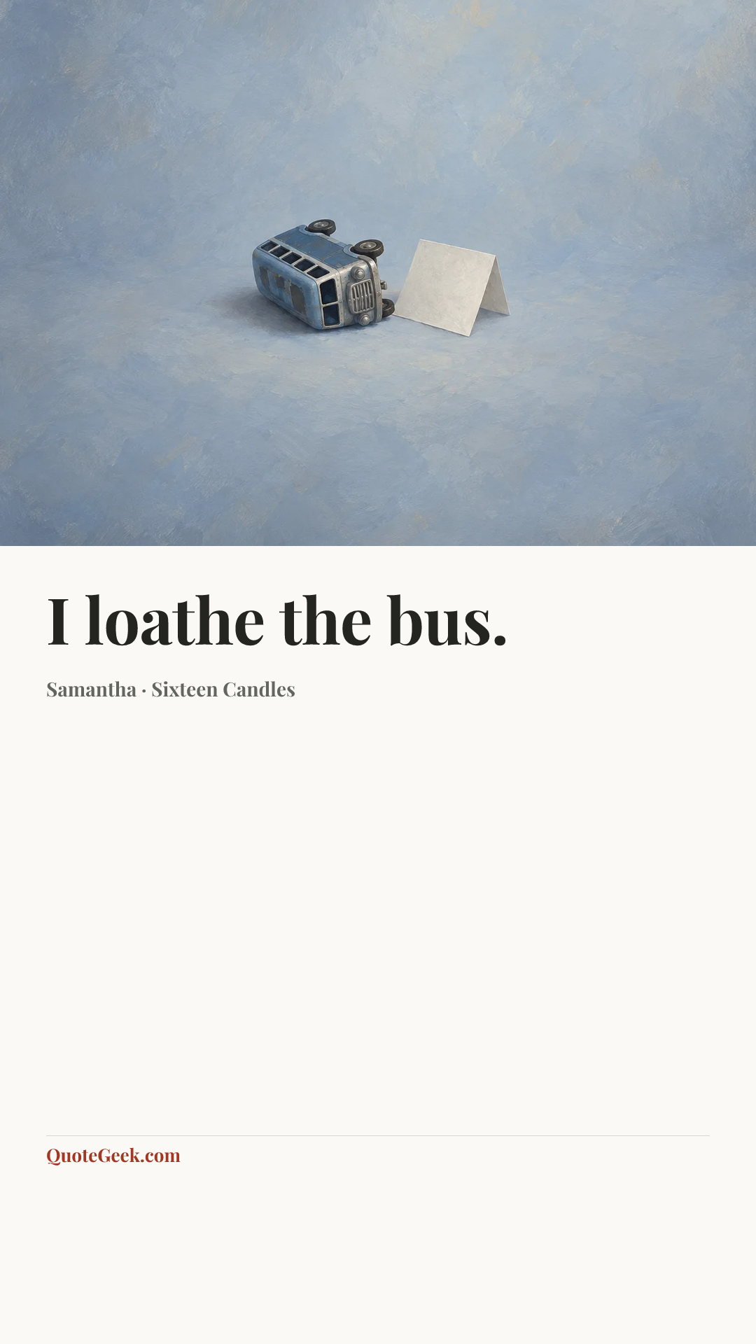 “I loathe the bus.” — Samantha · Sixteen Candles. Illustrated QuoteGeek card.