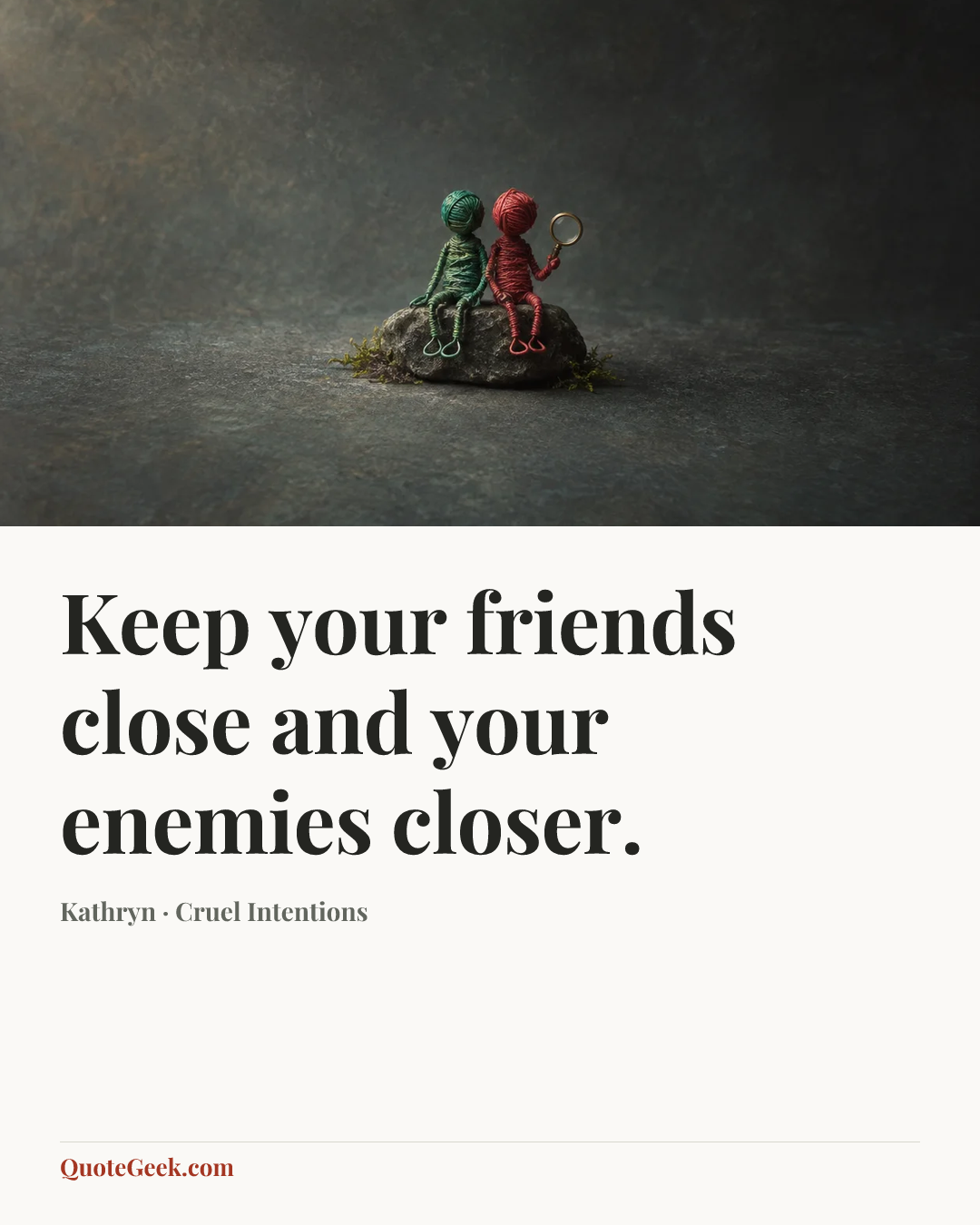 “Keep your friends close and your enemies closer.” — Kathryn · Cruel Intentions. Illustrated QuoteGeek card.