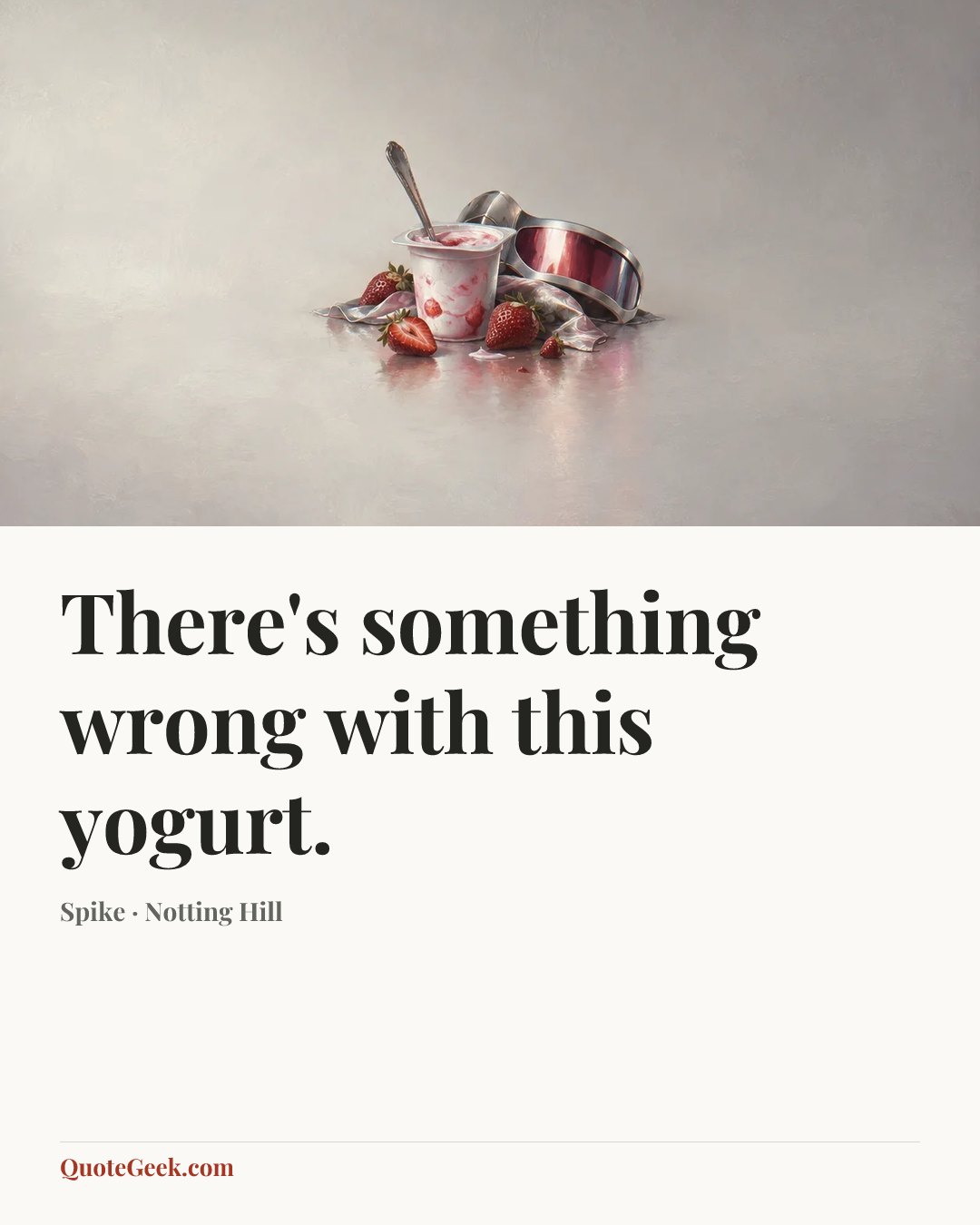 “There's something wrong with this yogurt.” — Spike · Notting Hill. Illustrated QuoteGeek card.