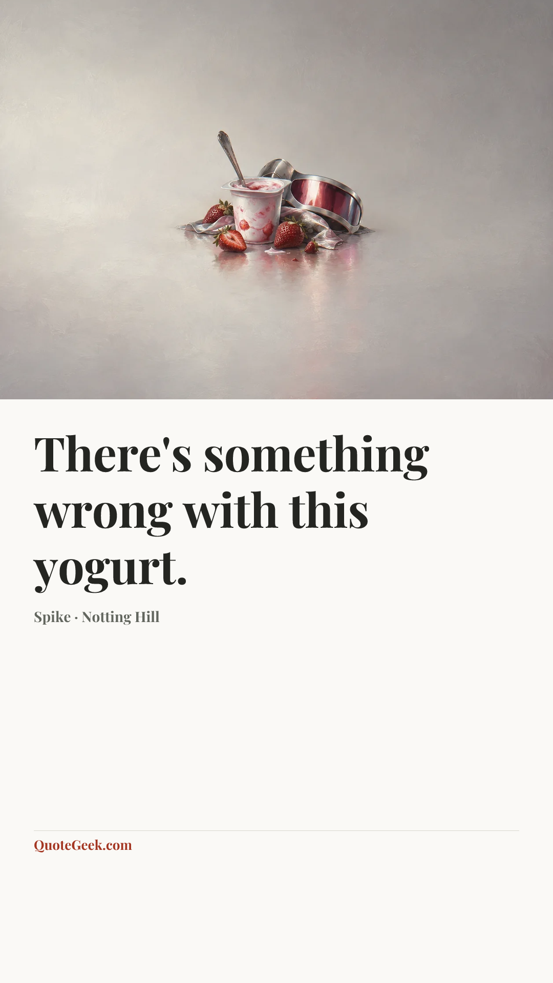 “There's something wrong with this yogurt.” — Spike · Notting Hill. Illustrated QuoteGeek card.