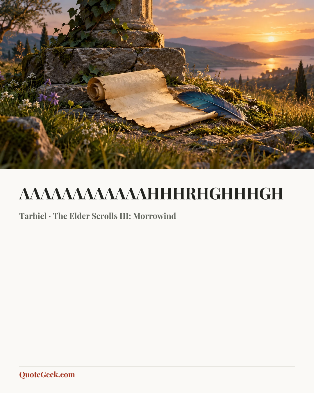 “AAAAAAAAAAAAHHHRHGHHHGH” — Tarhiel · The Elder Scrolls III: Morrowind. Illustrated QuoteGeek card.