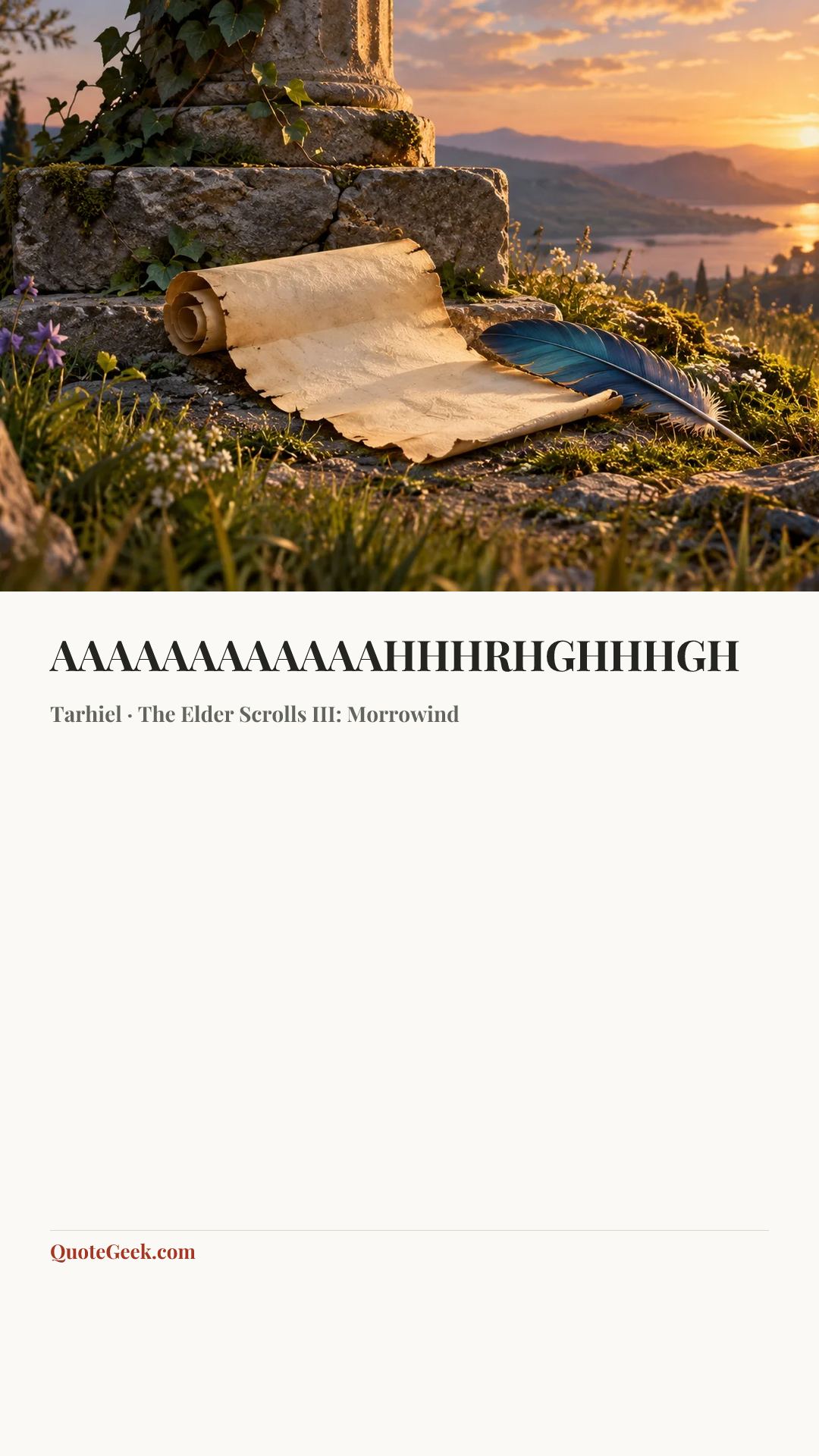 “AAAAAAAAAAAAHHHRHGHHHGH” — Tarhiel · The Elder Scrolls III: Morrowind. Illustrated QuoteGeek card.