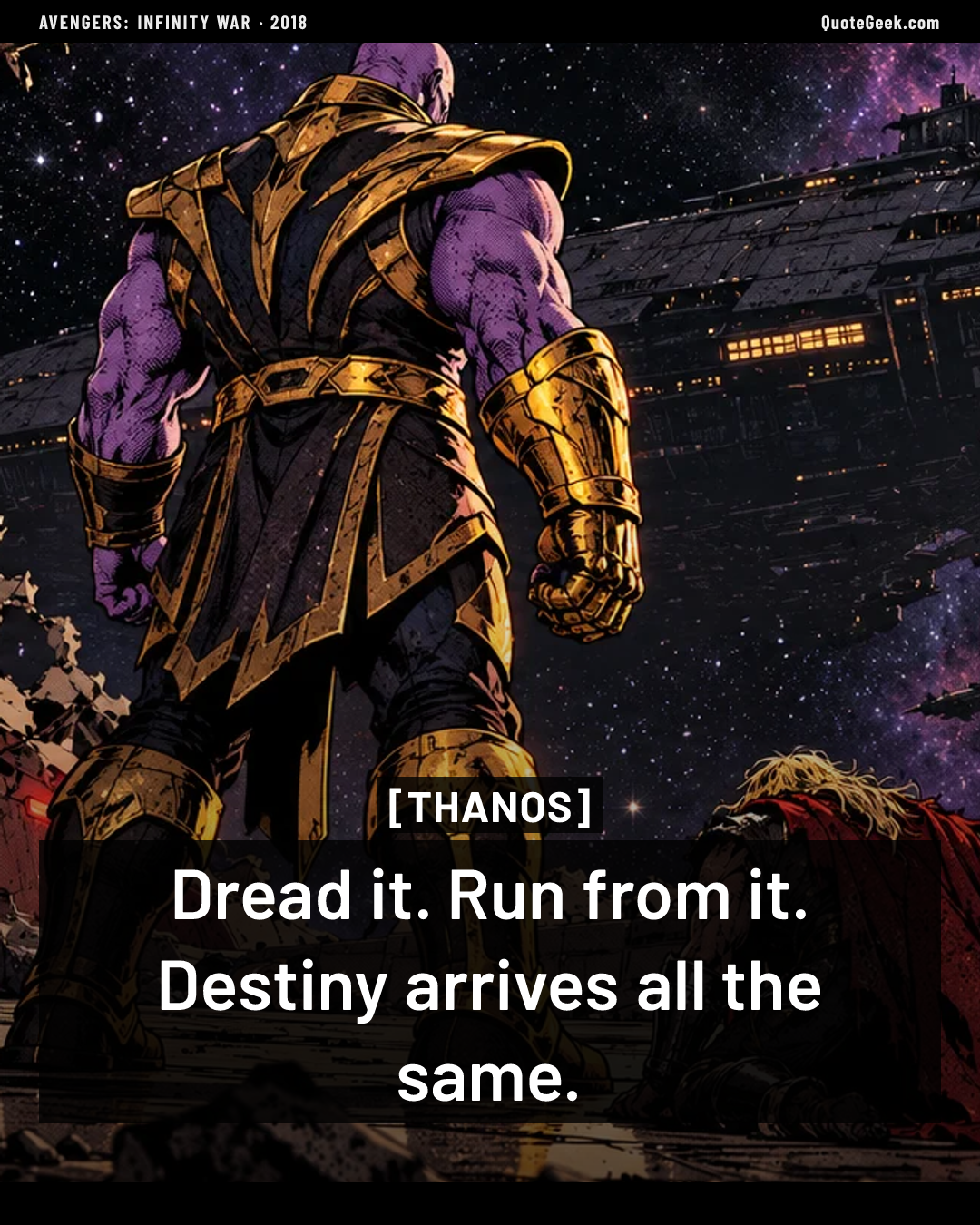 “Dread it. Run from it. Destiny arrives all the same.” — Thanos · Avengers: Infinity War. Illustrated QuoteGeek card.